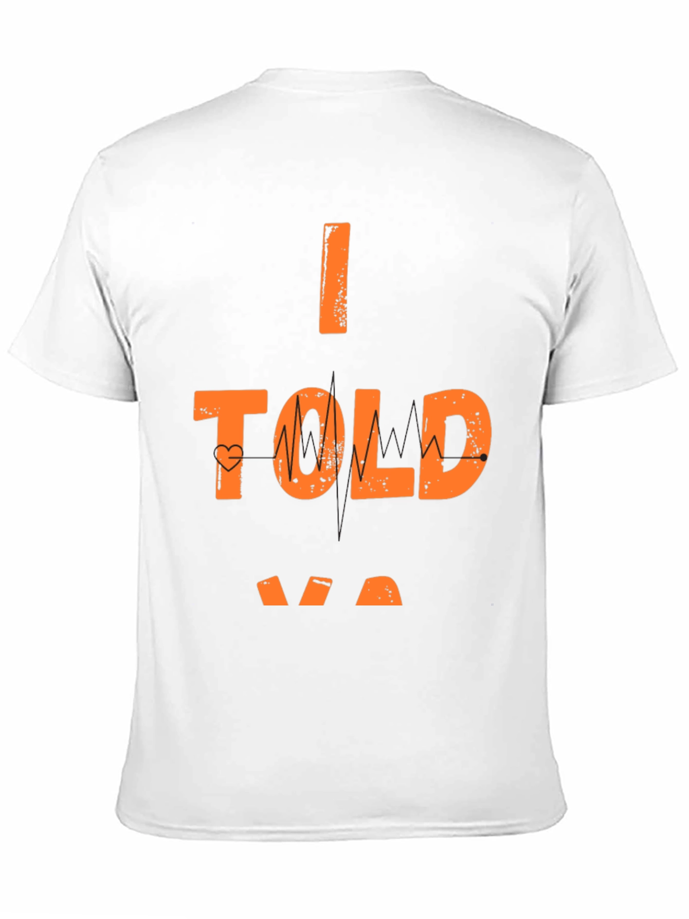 I Told Ya So Graphic T-Shirt - Casual Wear