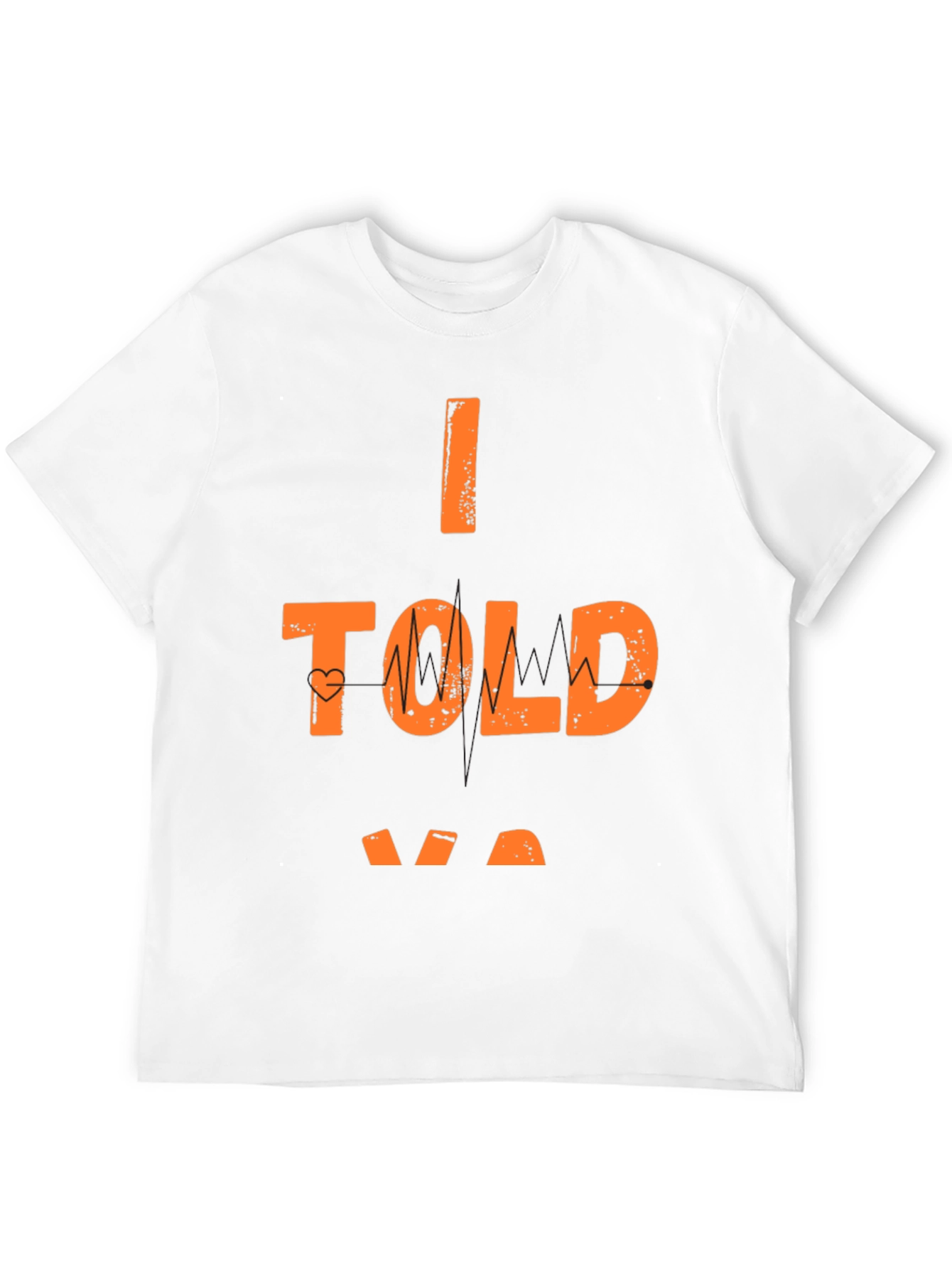 I Told Ya So Graphic T-Shirt - Casual Wear