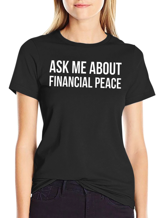 Ask Me About Financial Peace T-Shirt