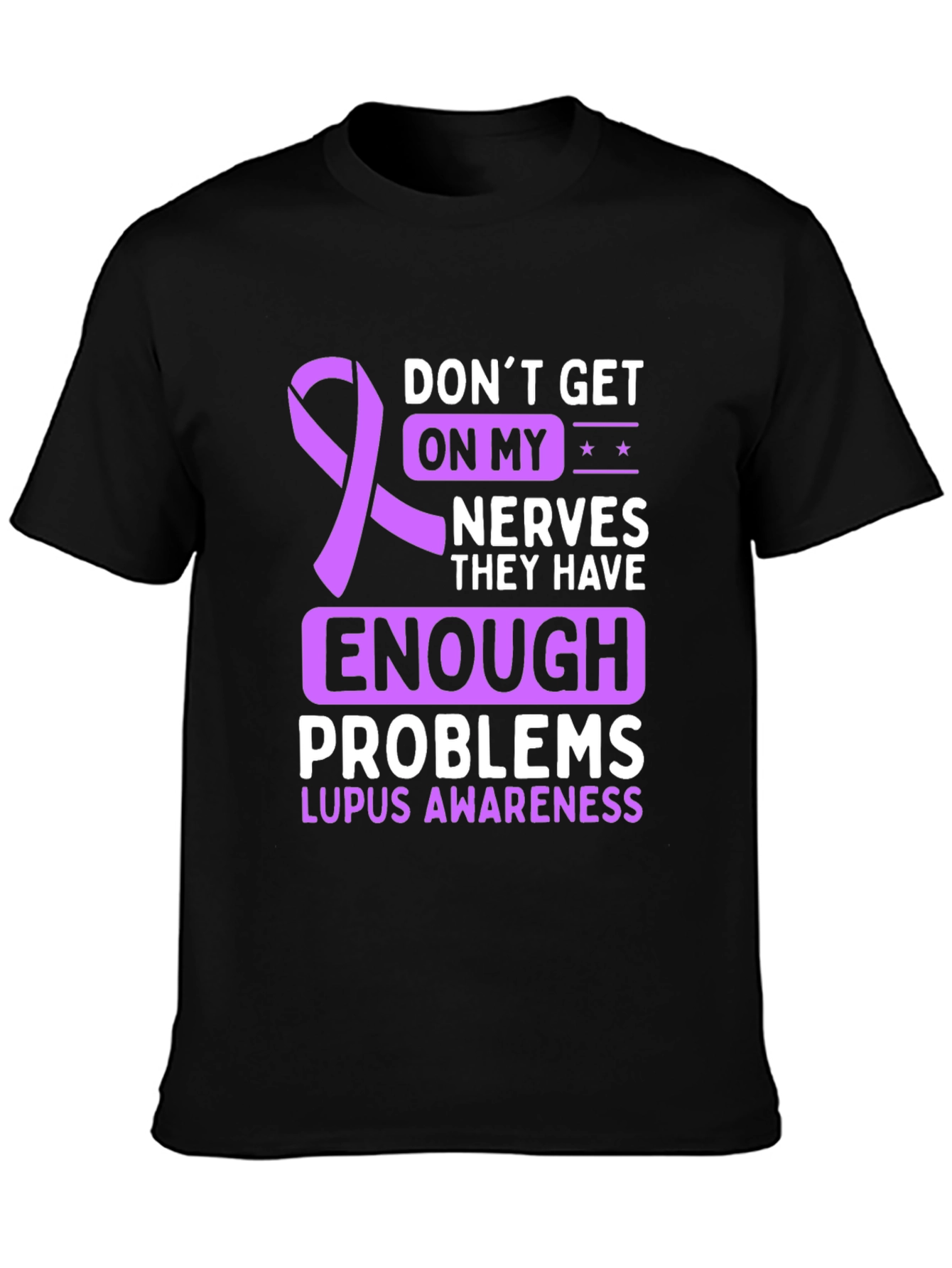 Lupus Awareness T-Shirt - Dont Get on My Nerves