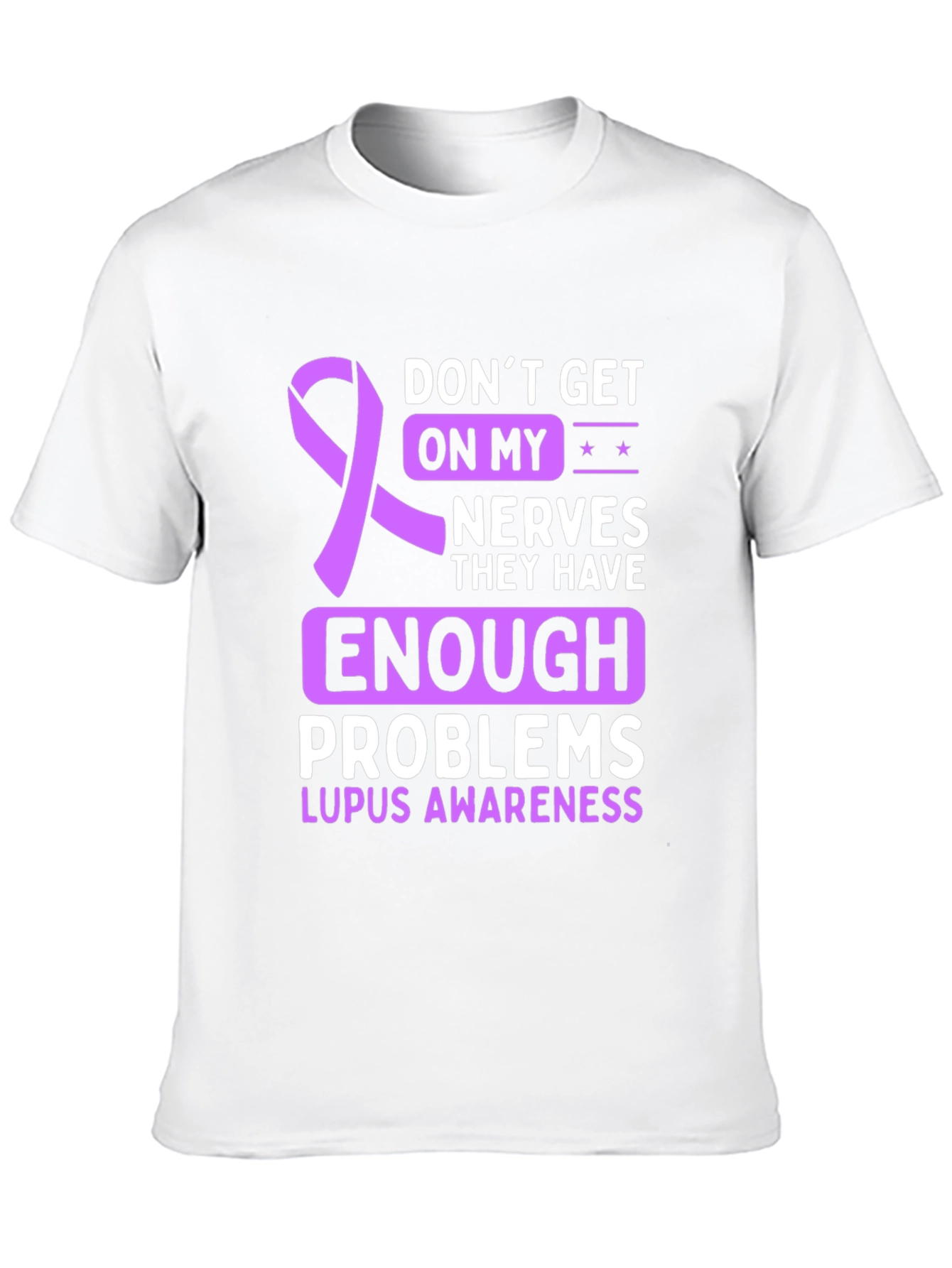Lupus Awareness T-Shirt - Dont Get on My Nerves