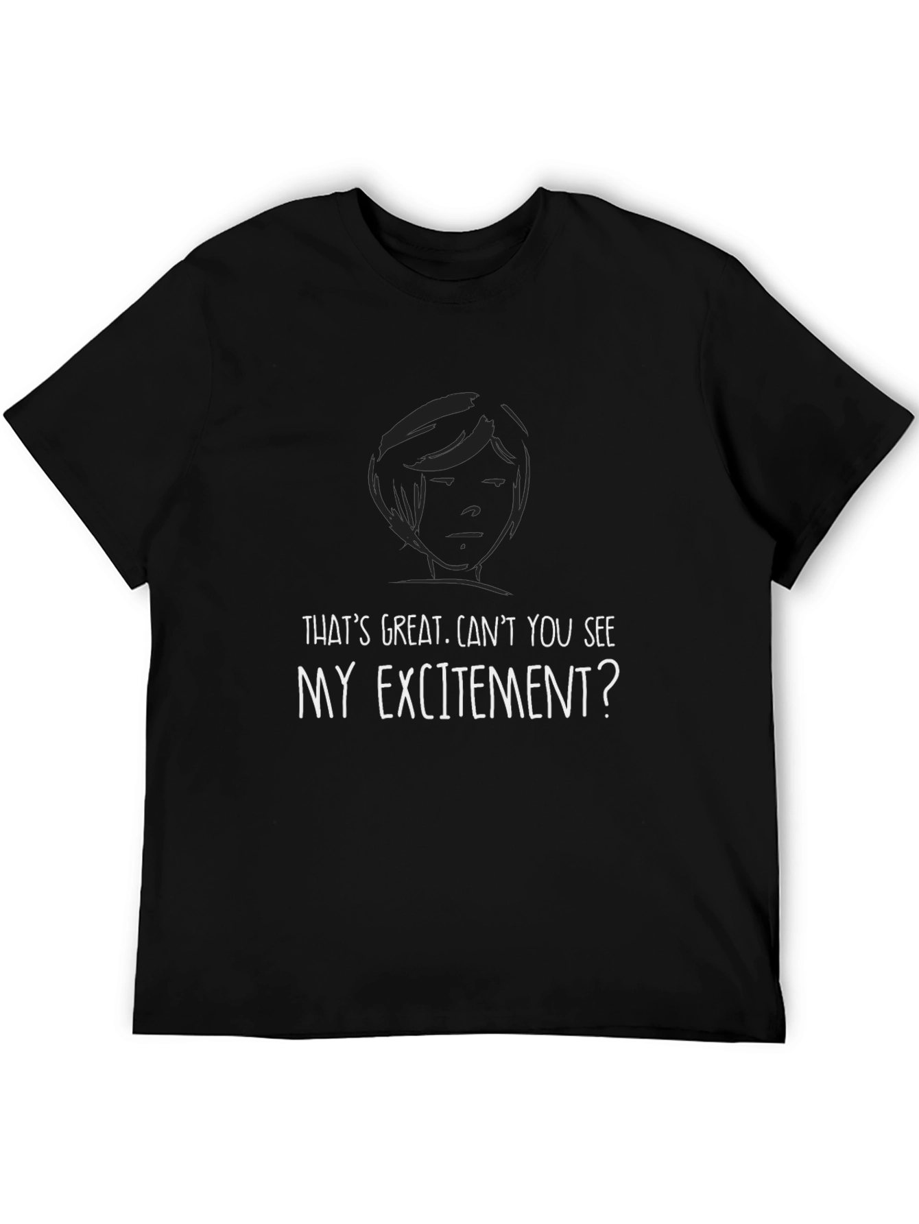 Sarcastic Humor T-Shirt: My Excitement?
