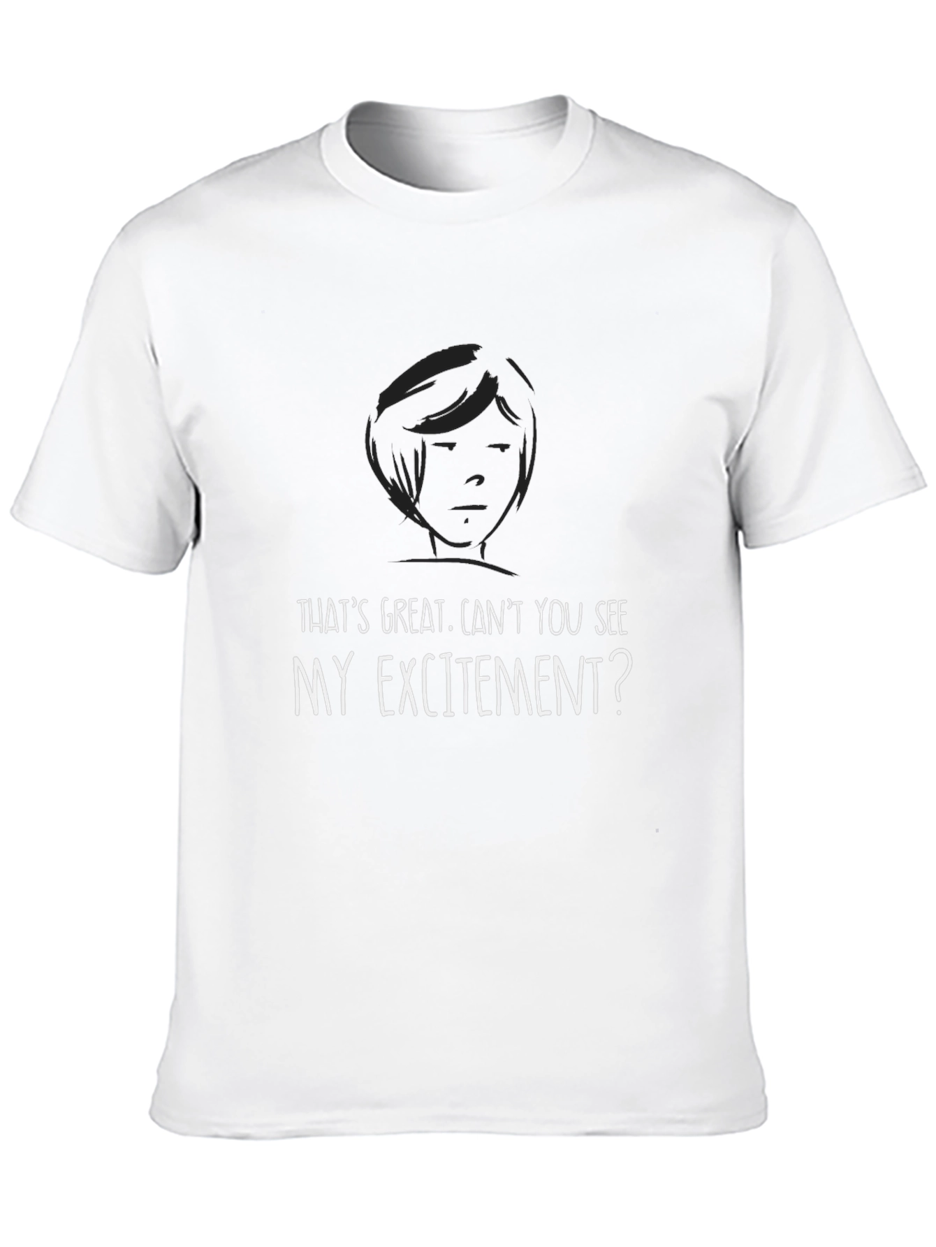 Sarcastic Humor T-Shirt: My Excitement?