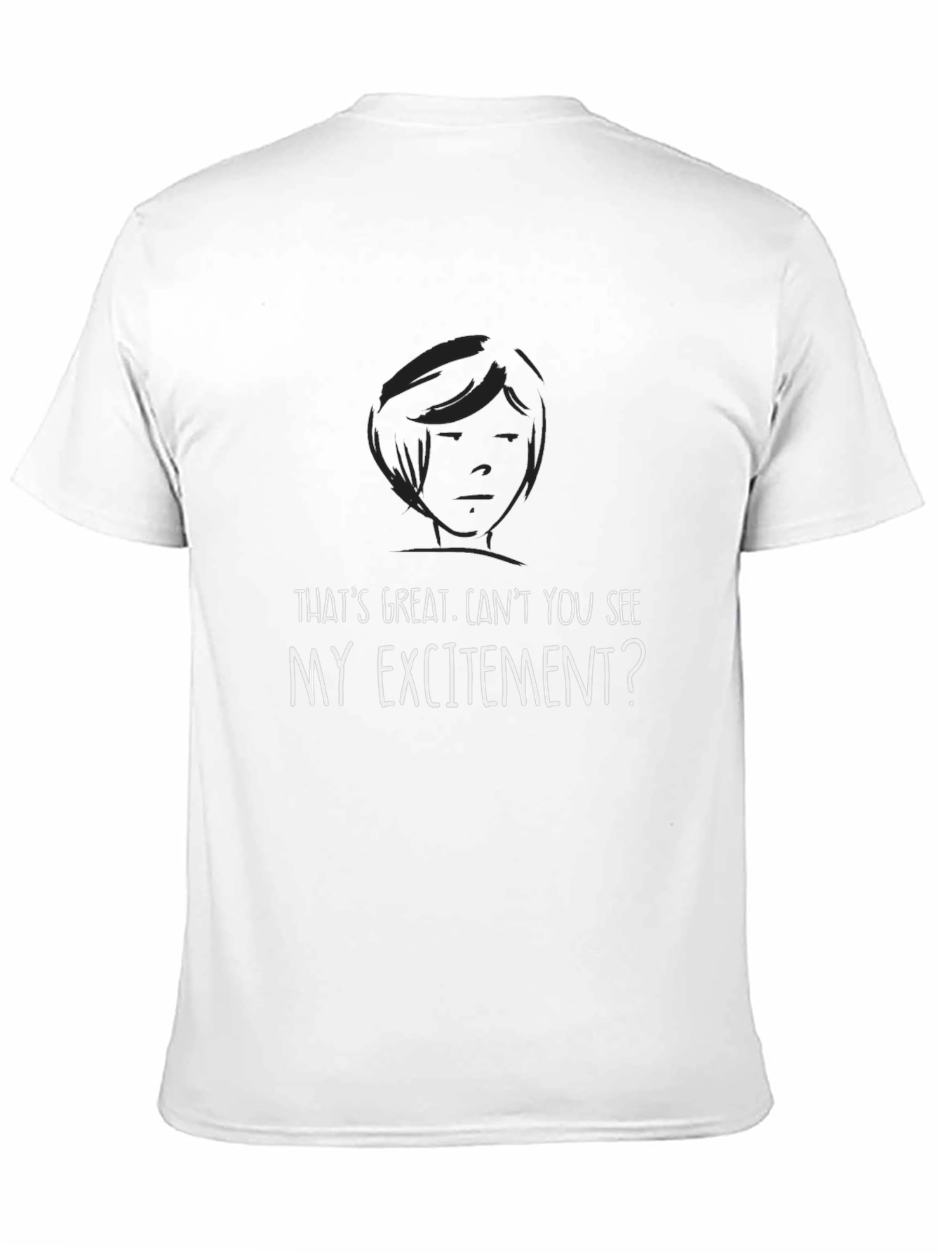Sarcastic Humor T-Shirt: My Excitement?
