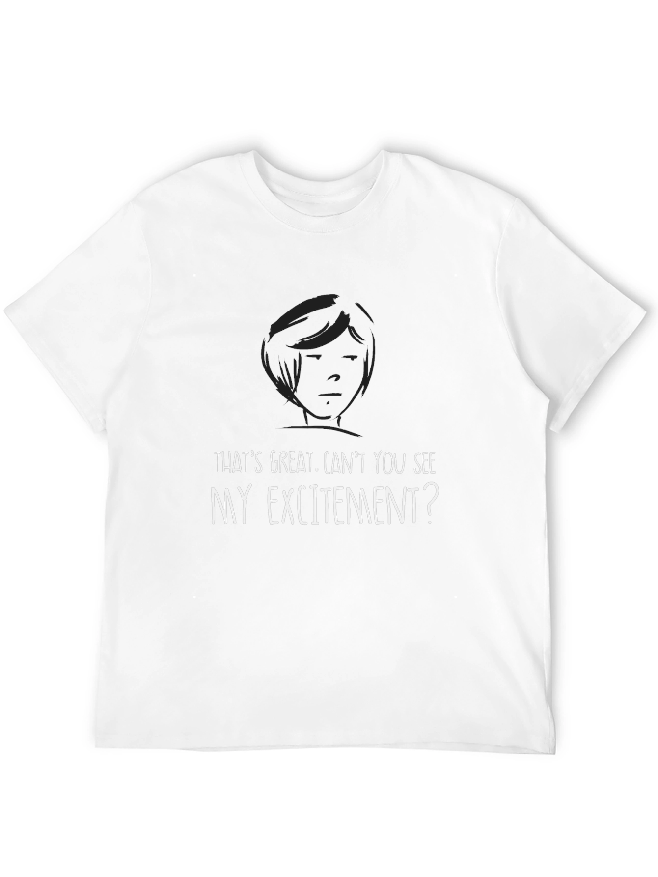 Sarcastic Humor T-Shirt: My Excitement?