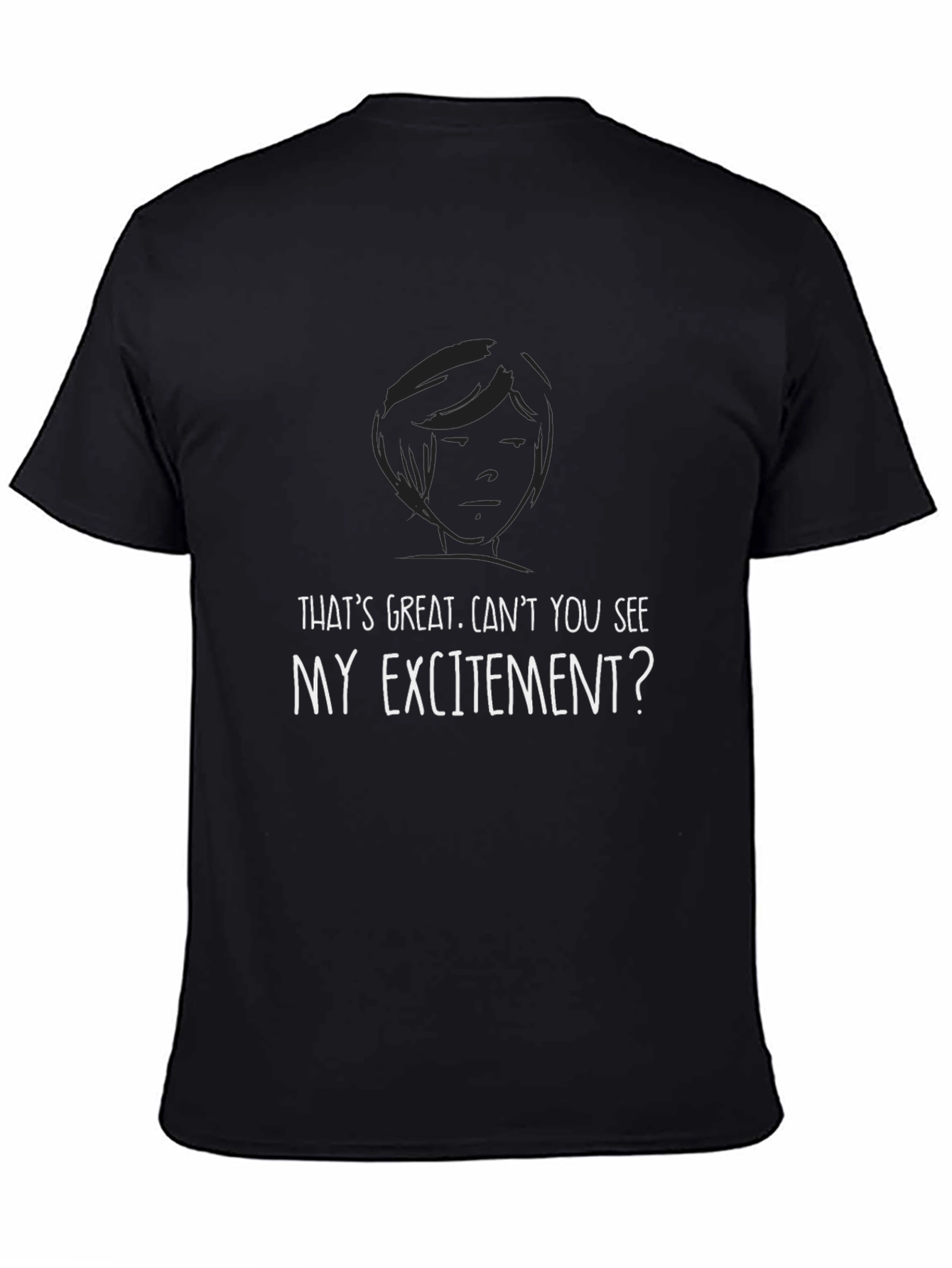 Sarcastic Humor T-Shirt: My Excitement?