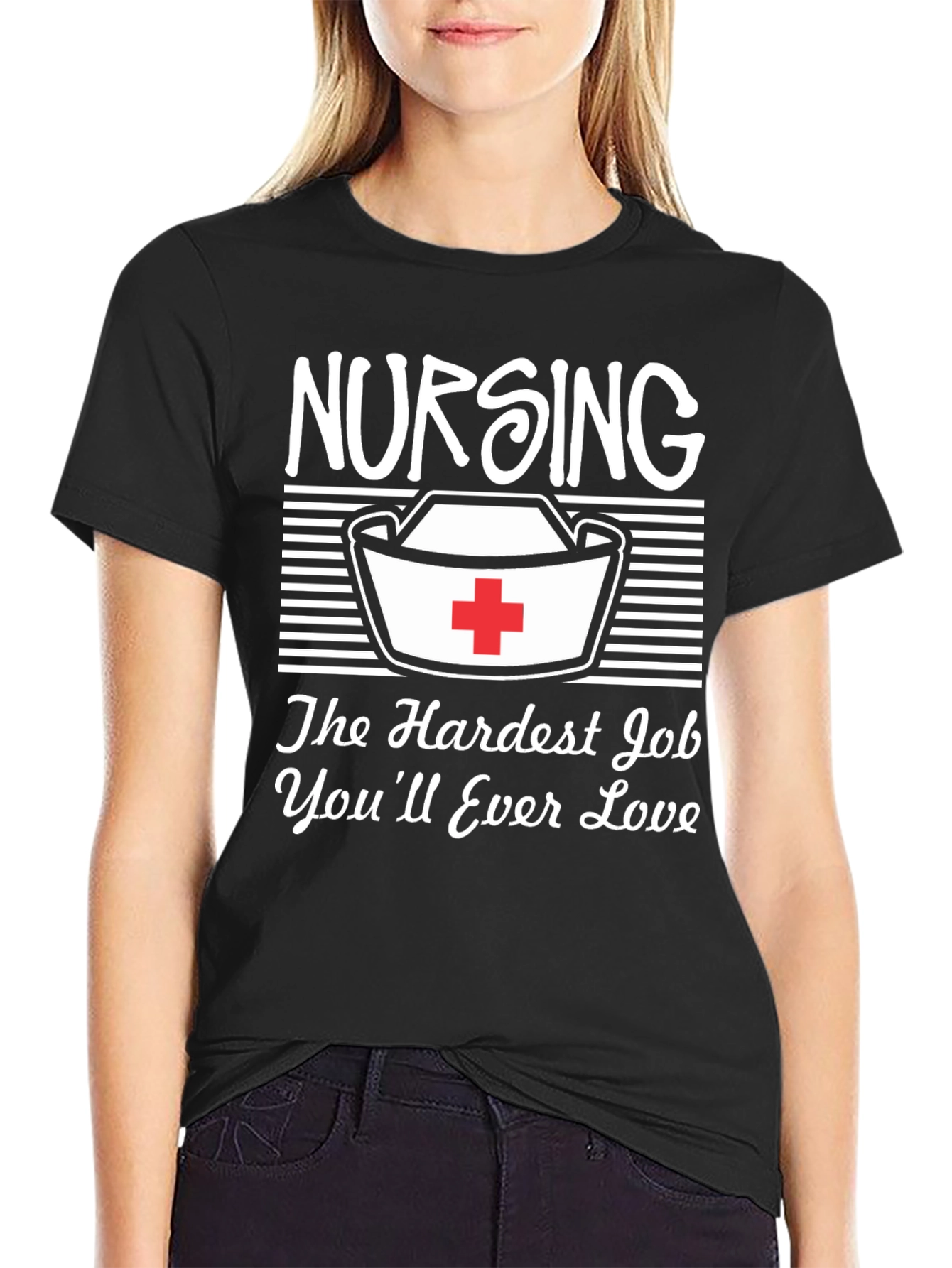 Nursing T-Shirt: Hardest Job Youll Love