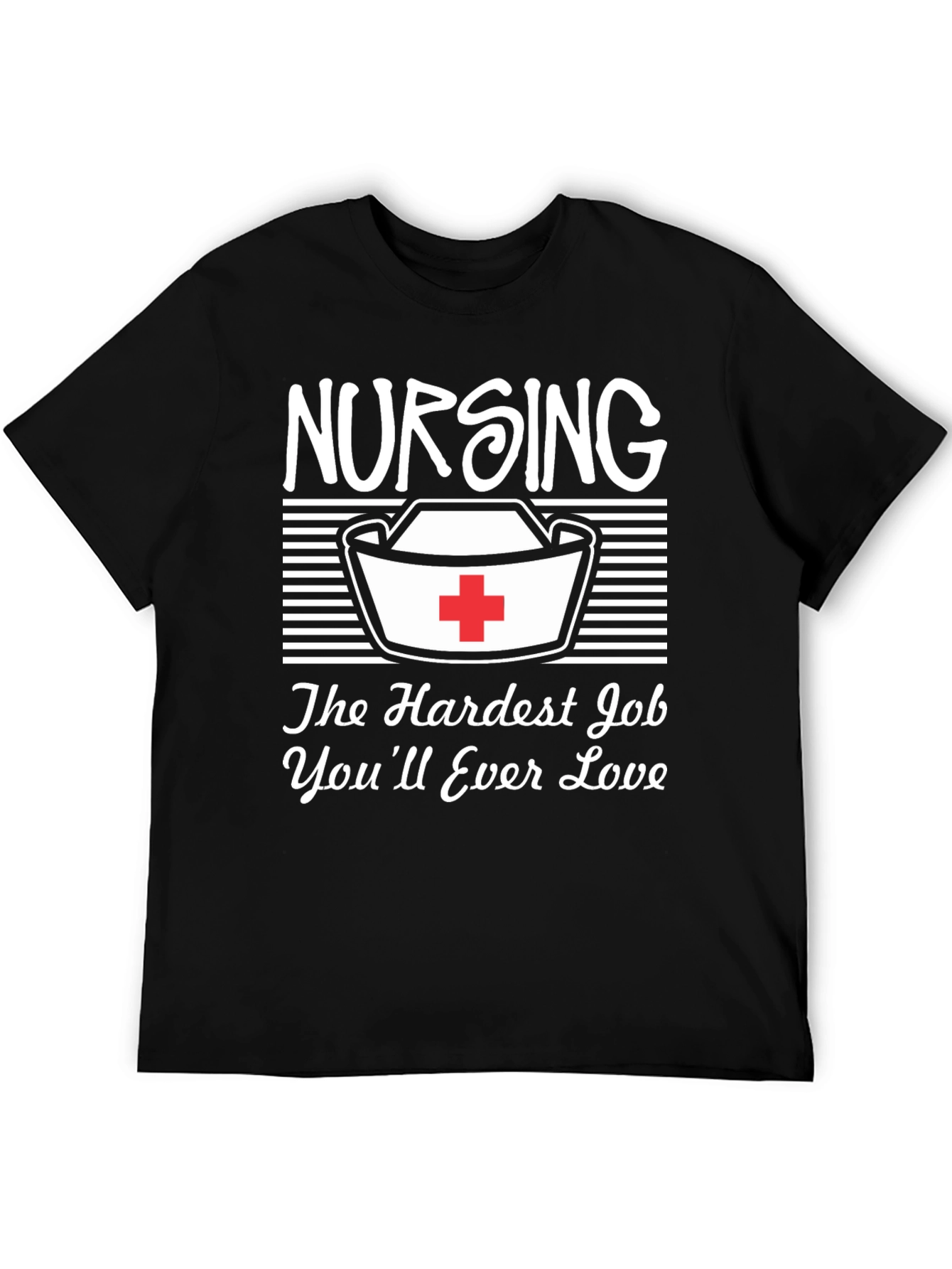 Nursing T-Shirt: Hardest Job Youll Love