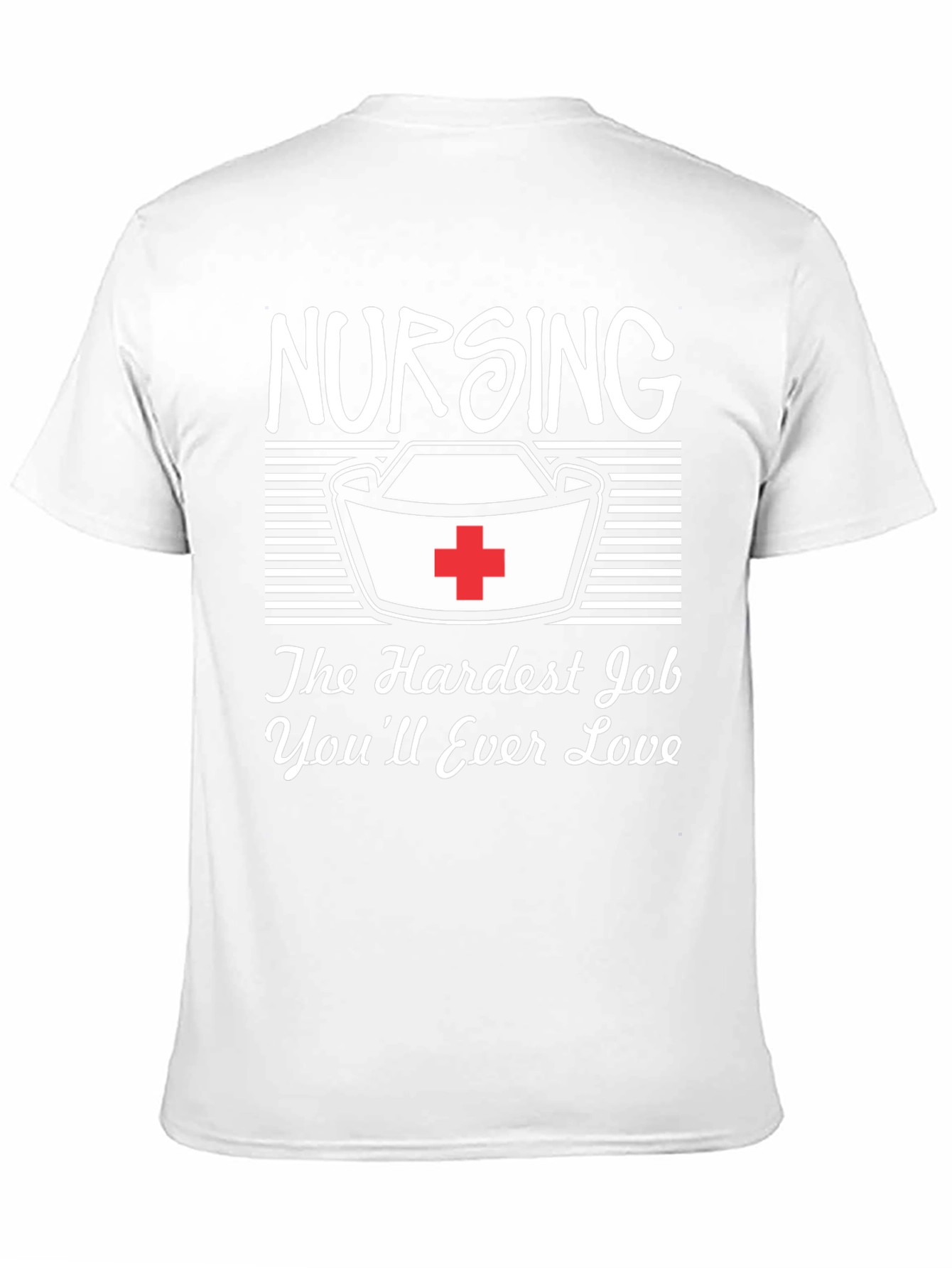 Nursing T-Shirt: Hardest Job Youll Love