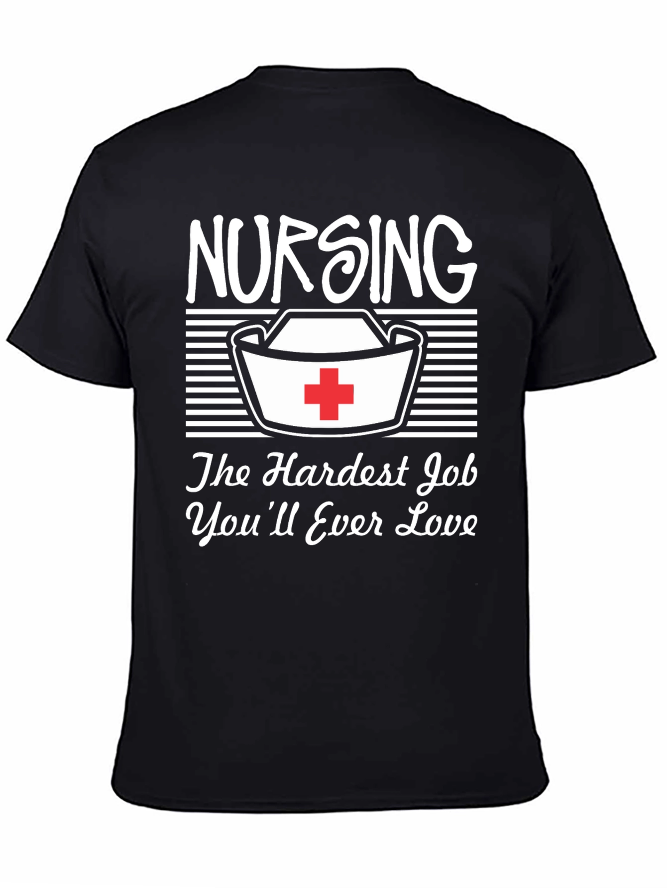 Nursing T-Shirt: Hardest Job Youll Love