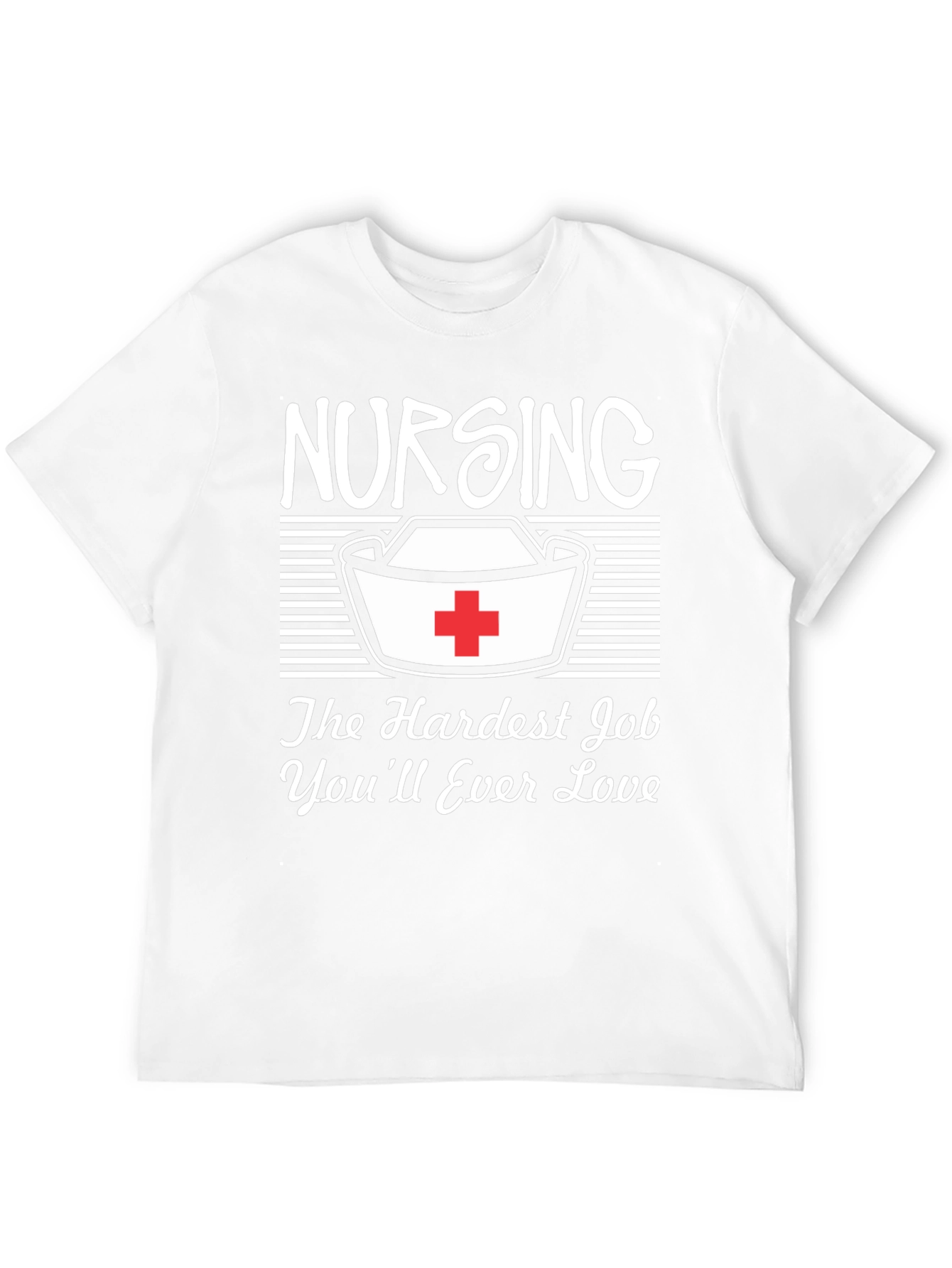 Nursing T-Shirt: Hardest Job Youll Love