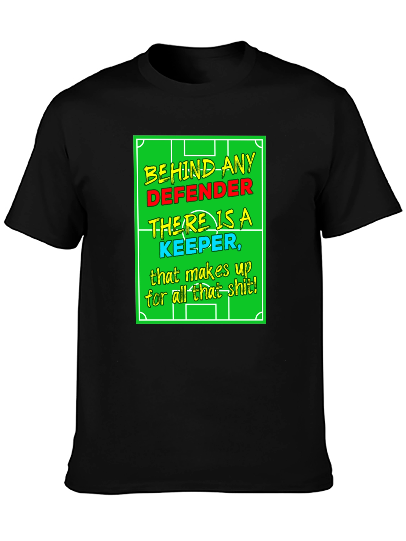 Funny Soccer Keeper T-Shirt - Defender Support!