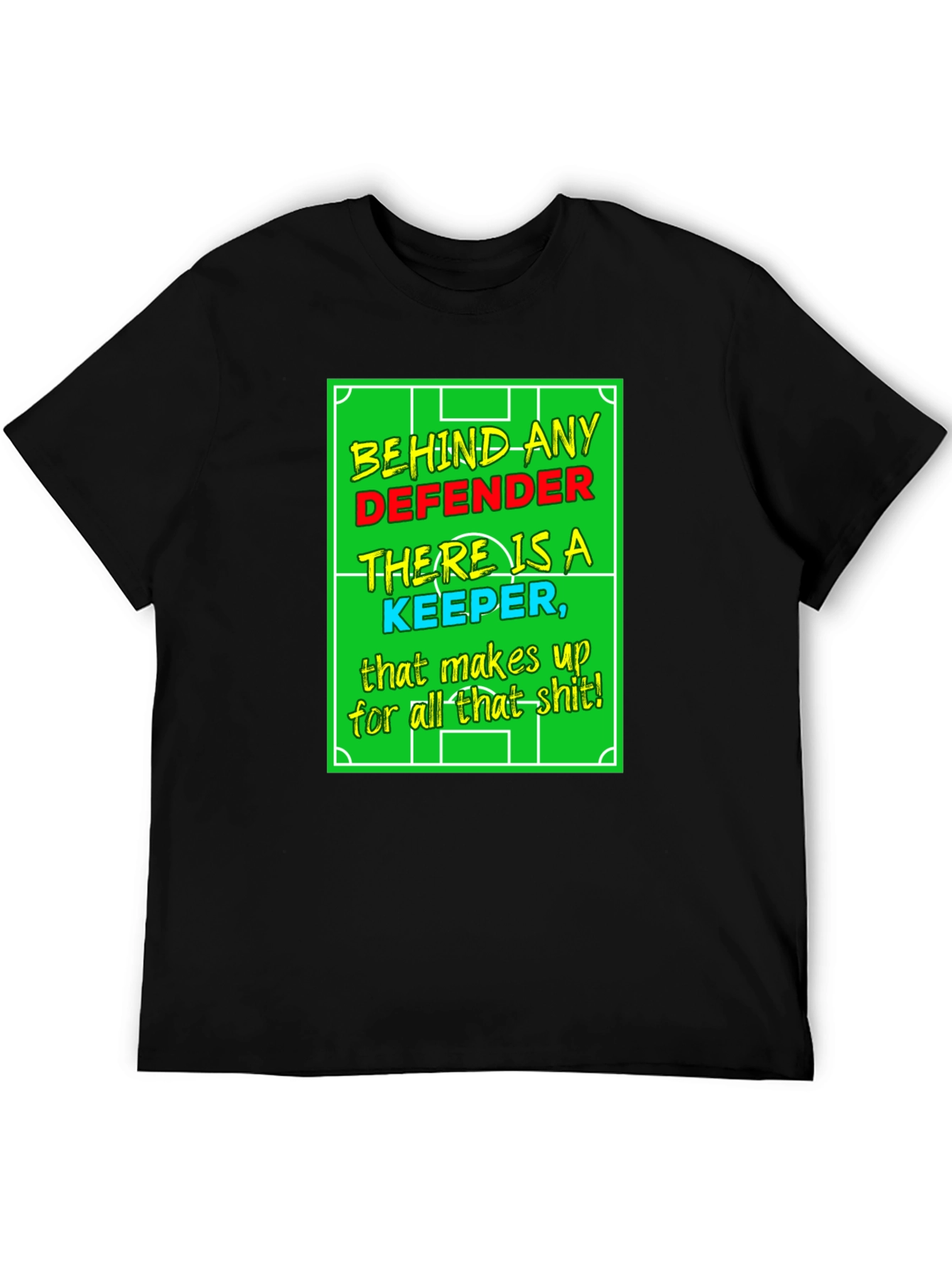 Funny Soccer Keeper T-Shirt - Defender Support!