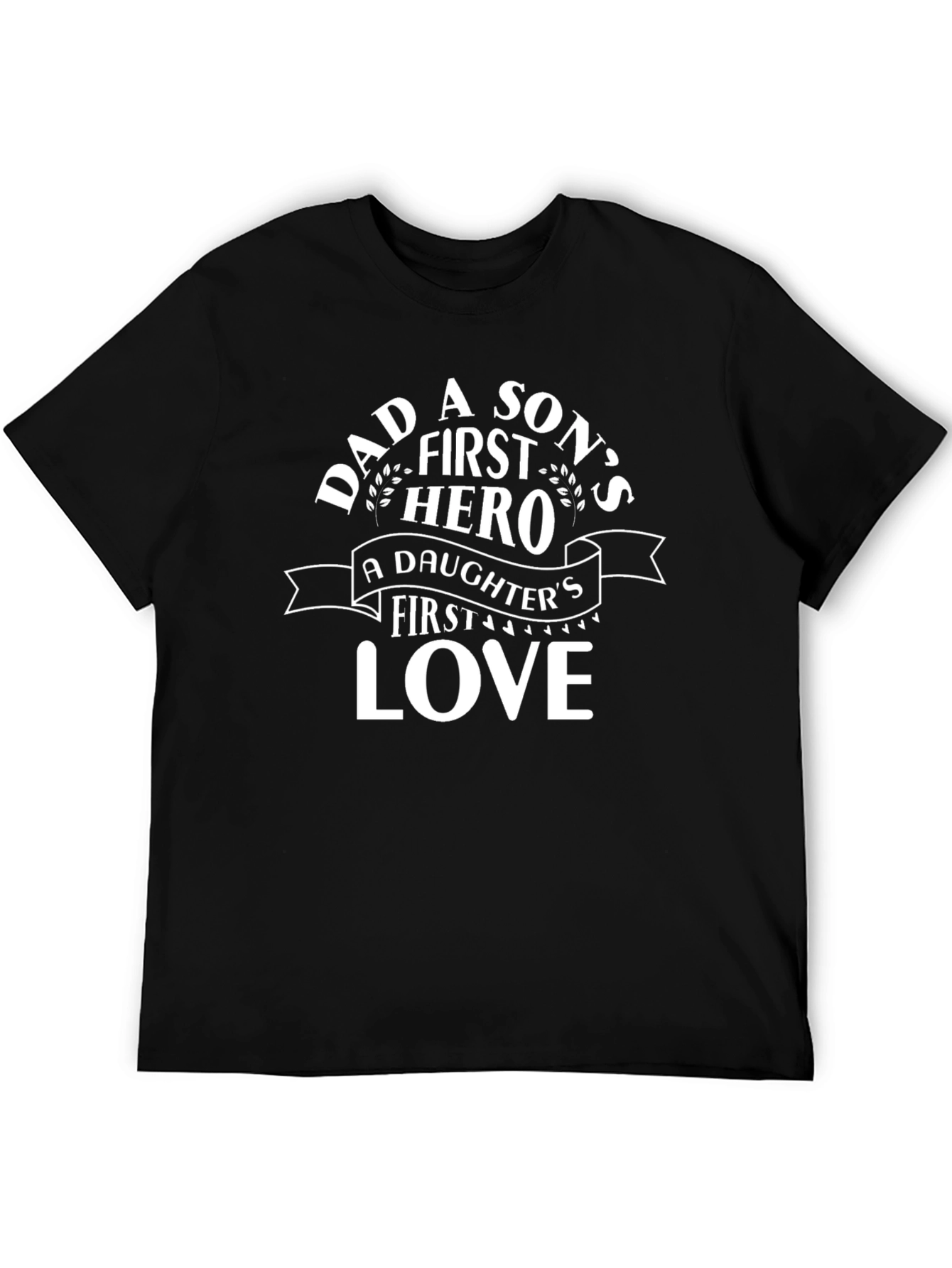 Dad Hero T-Shirt: Sons Hero Daughters Love Tee