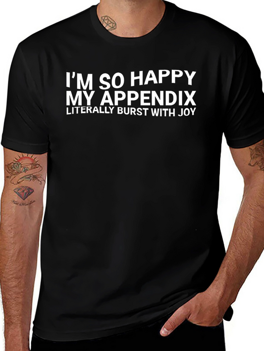 Funny Im So Happy Appendix Burst With Joy Graphic T-Shirt