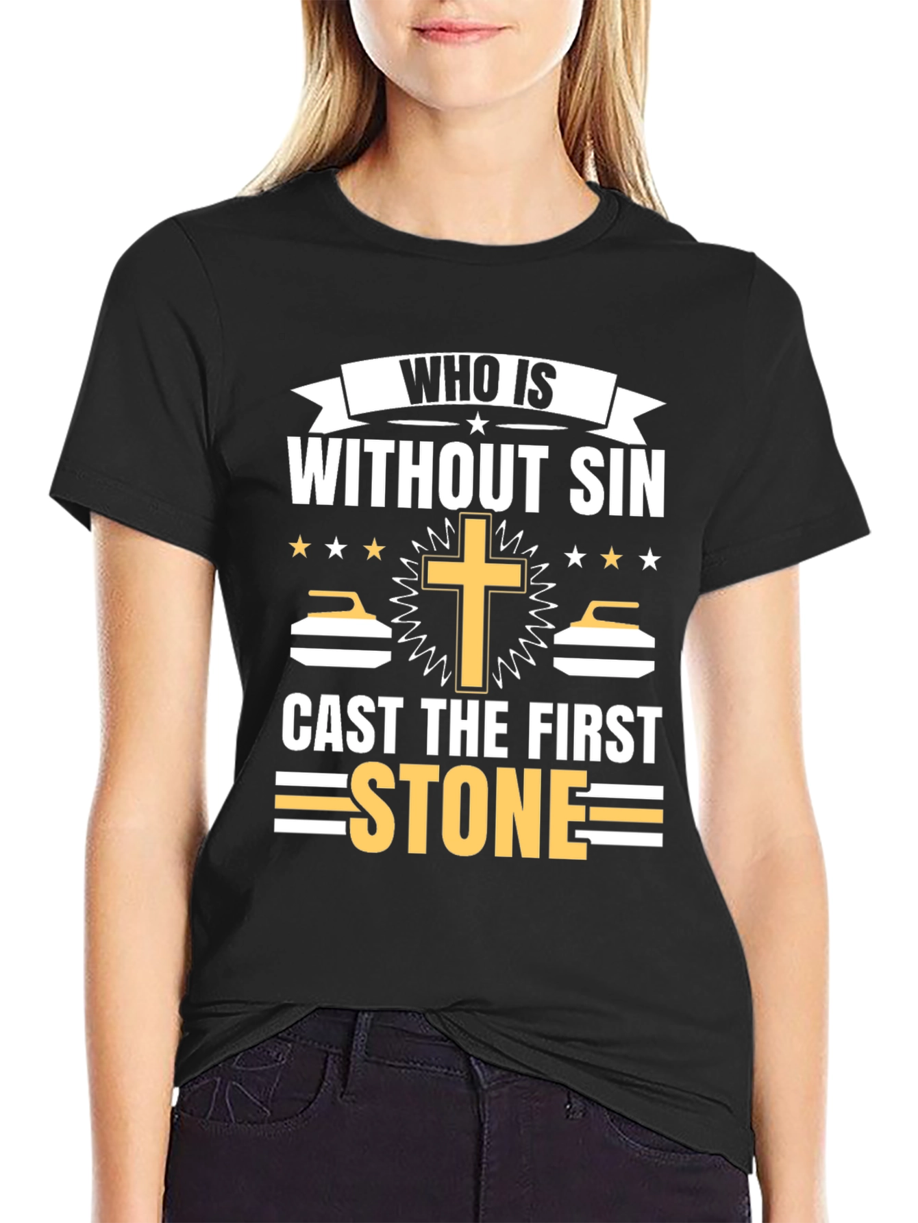 Who is Without Sin Cast the First Stone T-Shirt