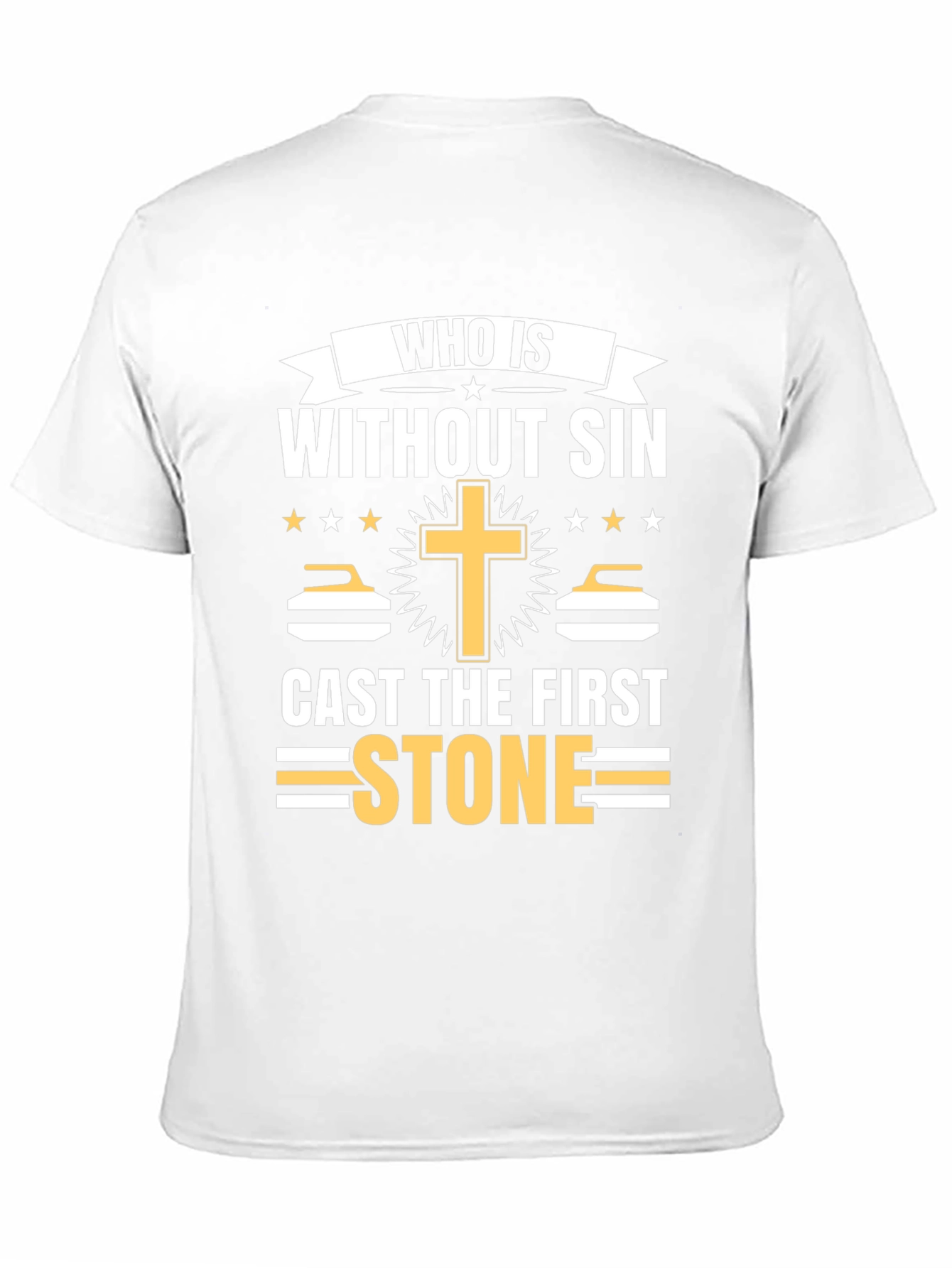 Who is Without Sin Cast the First Stone T-Shirt