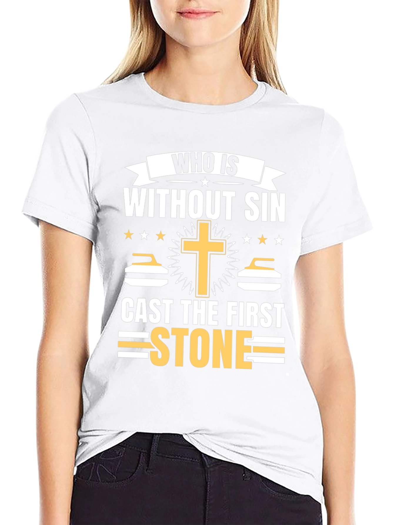Who is Without Sin Cast the First Stone T-Shirt