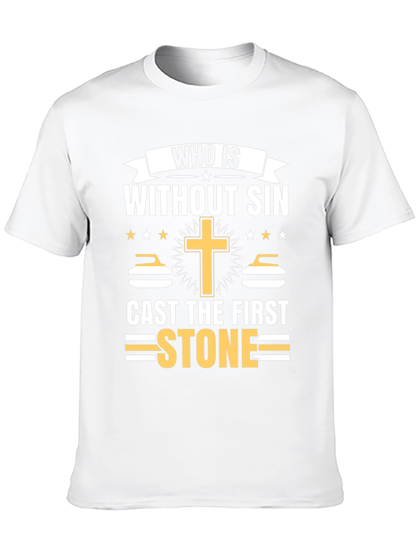 Who is Without Sin Cast the First Stone T-Shirt
