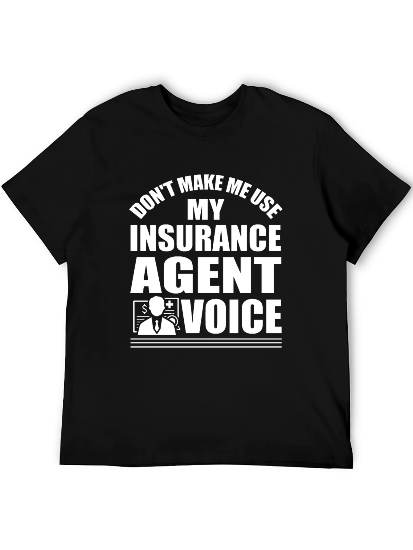 Insurance Agent Voice T-Shirt - Funny Slogan Tee