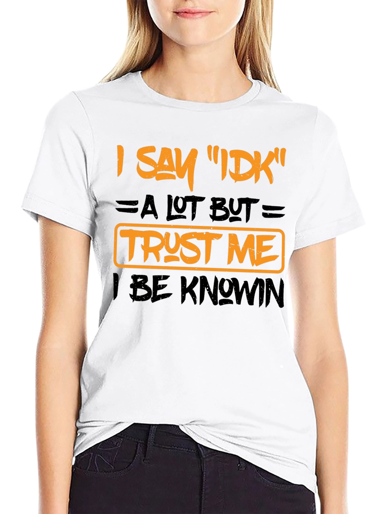 I Say IDK Funny Graphic T-Shirt
