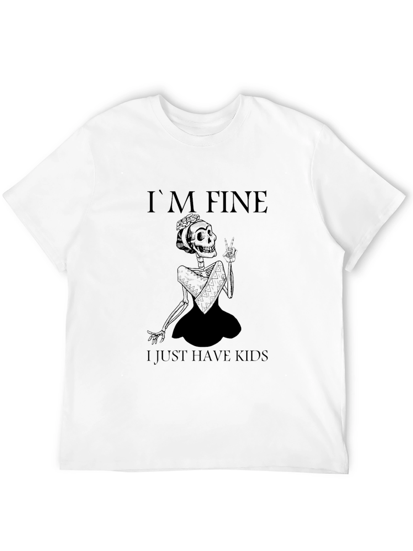 Im Fine I Just Have Kids Skeleton Graphic Tee