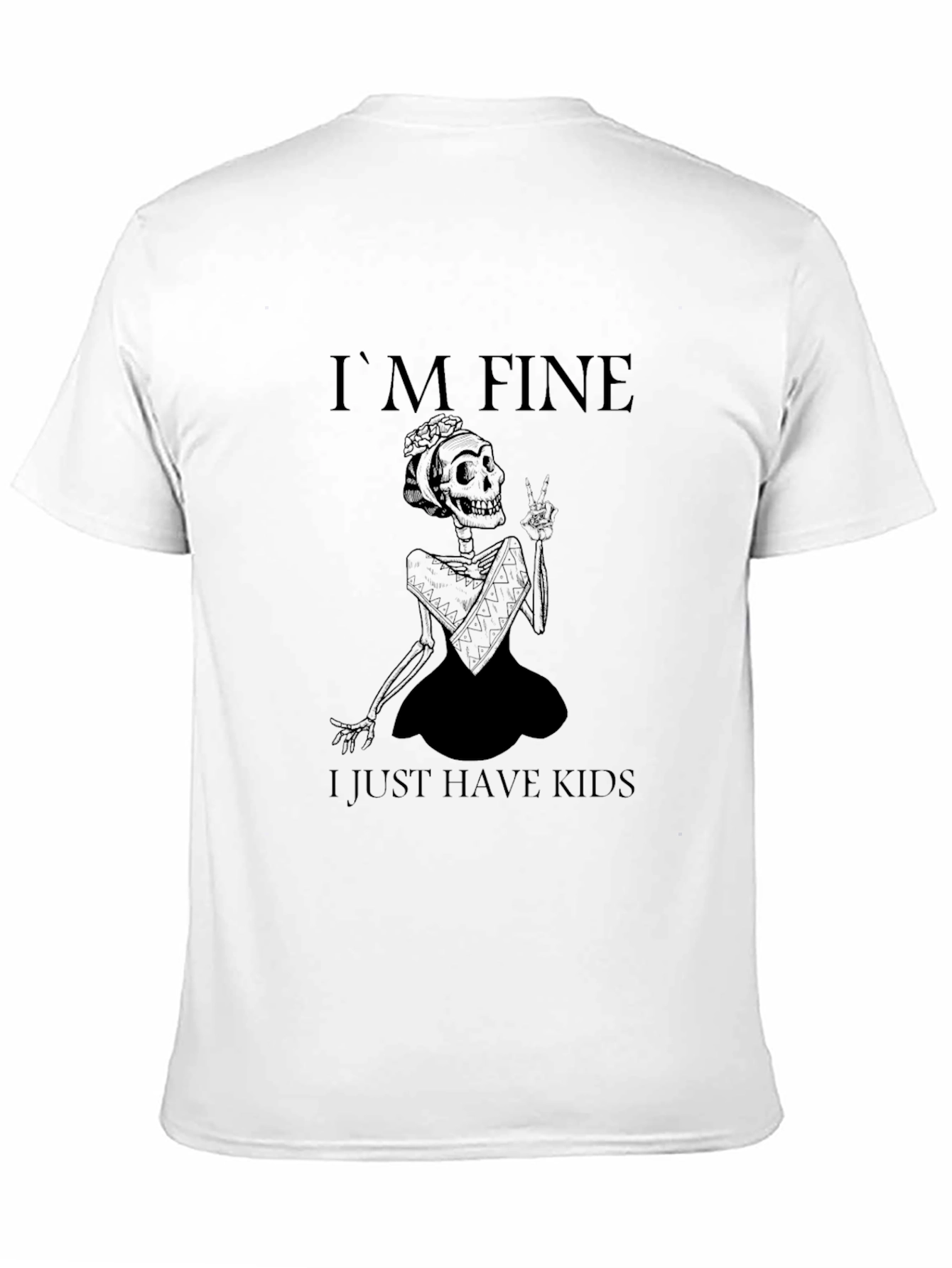Im Fine I Just Have Kids Skeleton Graphic Tee
