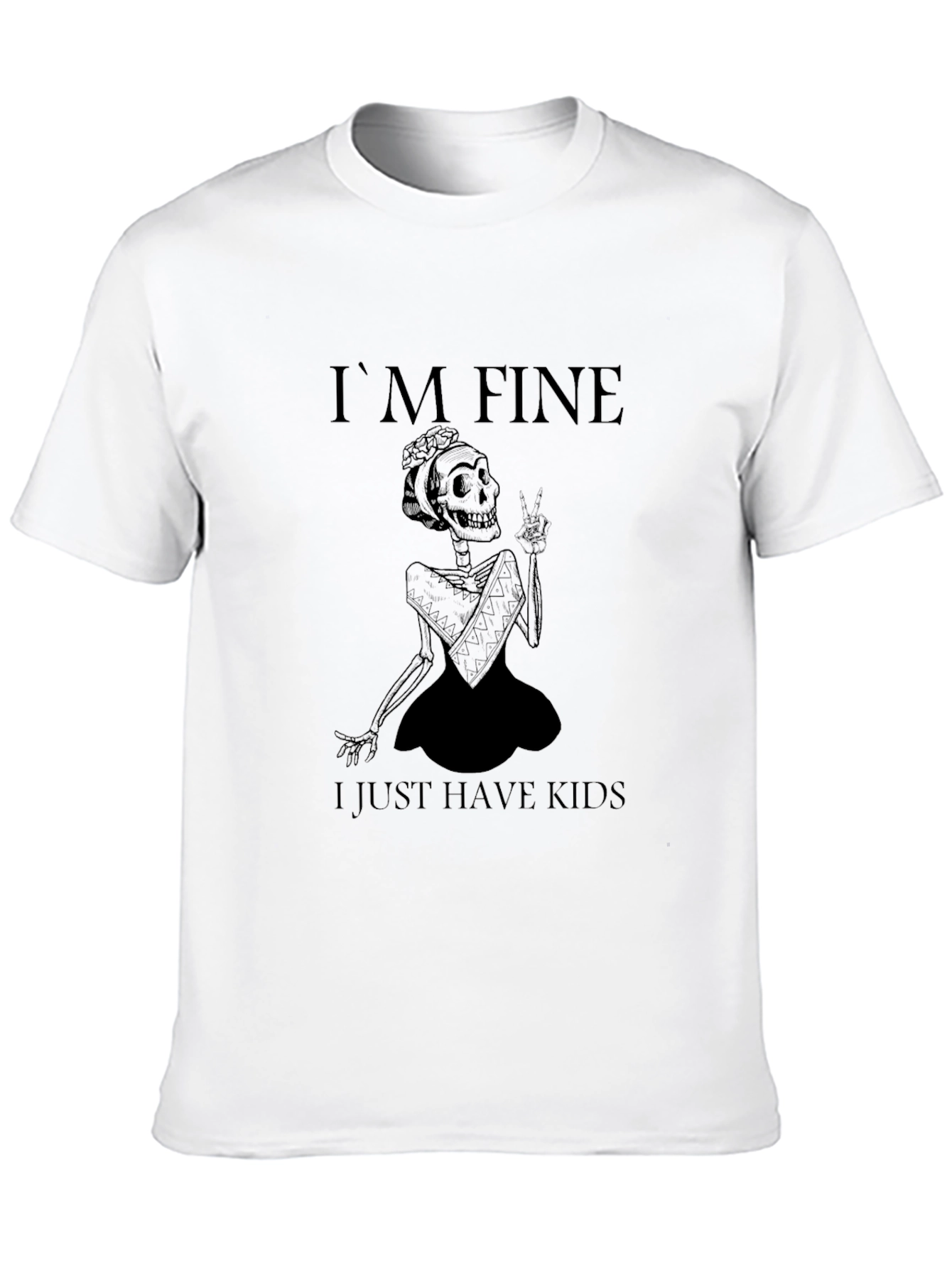 Im Fine I Just Have Kids Skeleton Graphic Tee
