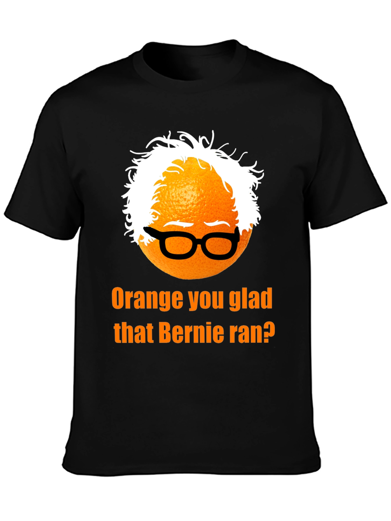 Orange You Glad Bernie Ran T-Shirt