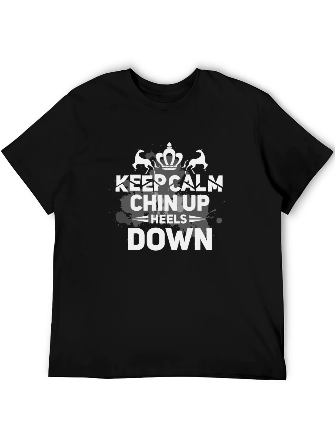 Keep Calm Chin Up Heels Down Black T-Shirt