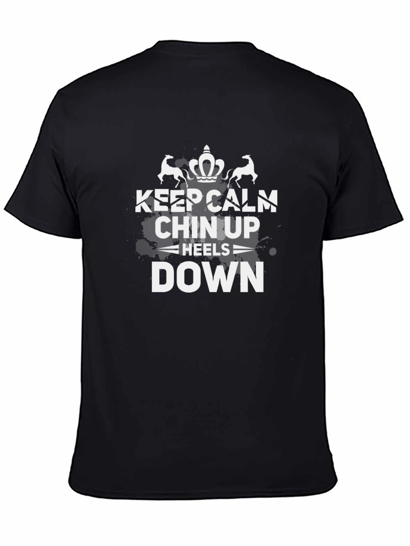 Keep Calm Chin Up Heels Down Black T-Shirt