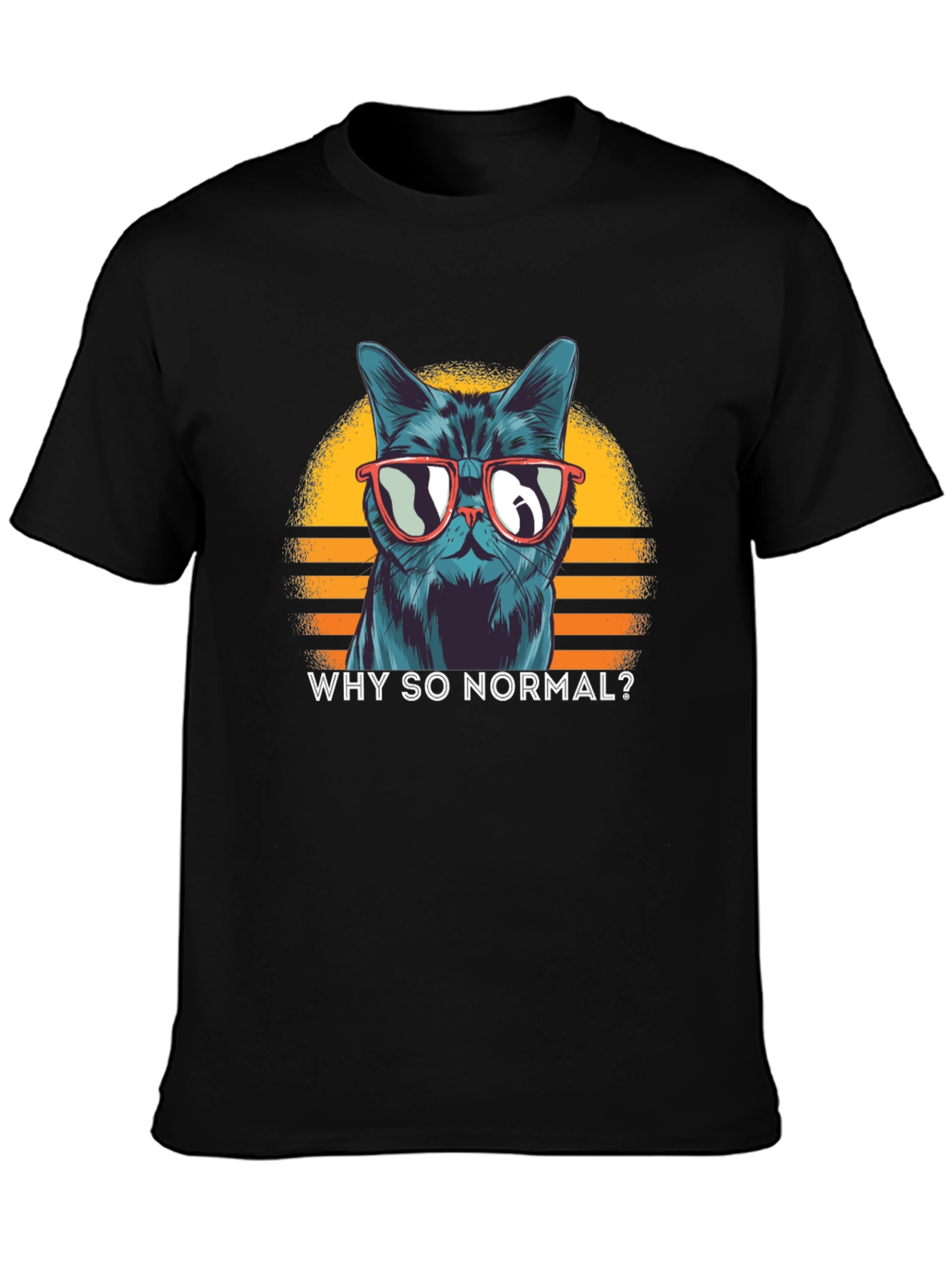 Cool Cat T-Shirt: Why So Normal?