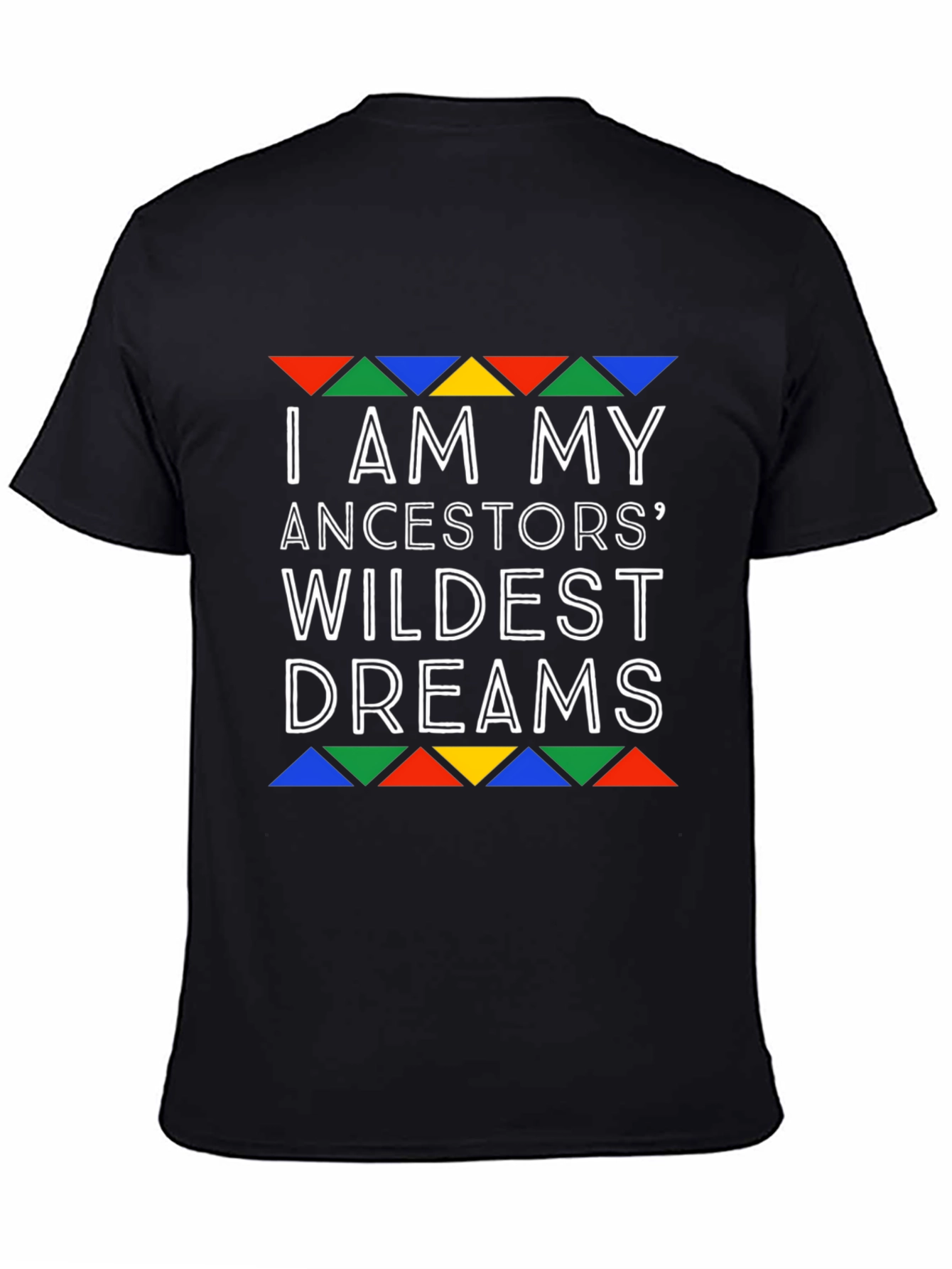 Ancestors Wildest Dreams Graphic T-Shirt