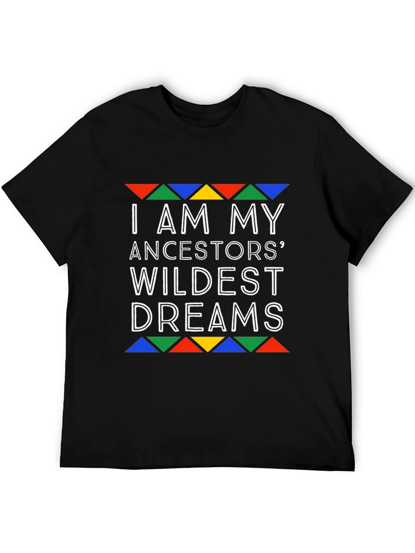 Ancestors Wildest Dreams Graphic T-Shirt