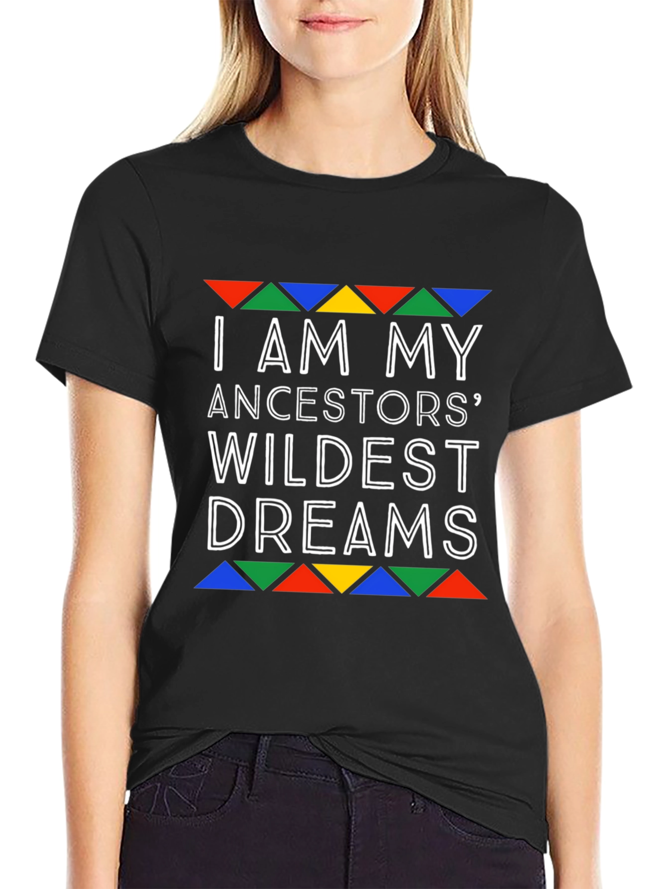 Ancestors Wildest Dreams Graphic T-Shirt