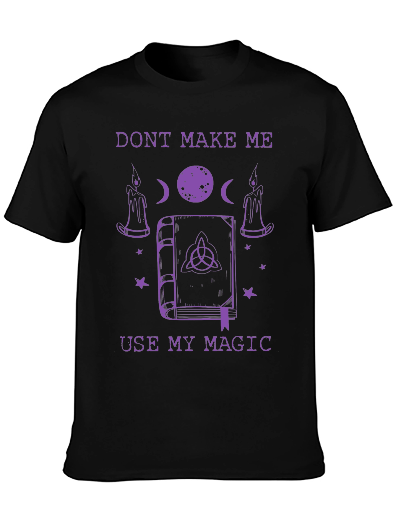 Dont Make Me Use My Magic Graphic T-Shirt