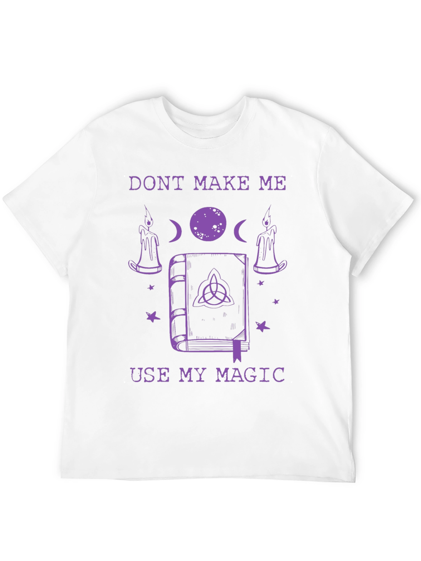 Dont Make Me Use My Magic Graphic T-Shirt
