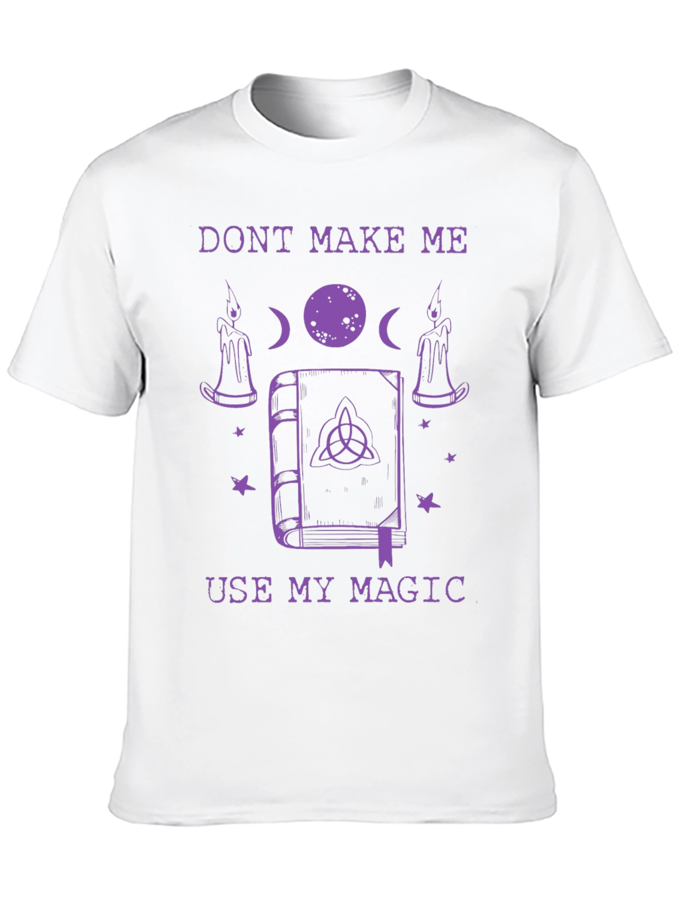 Dont Make Me Use My Magic Graphic T-Shirt