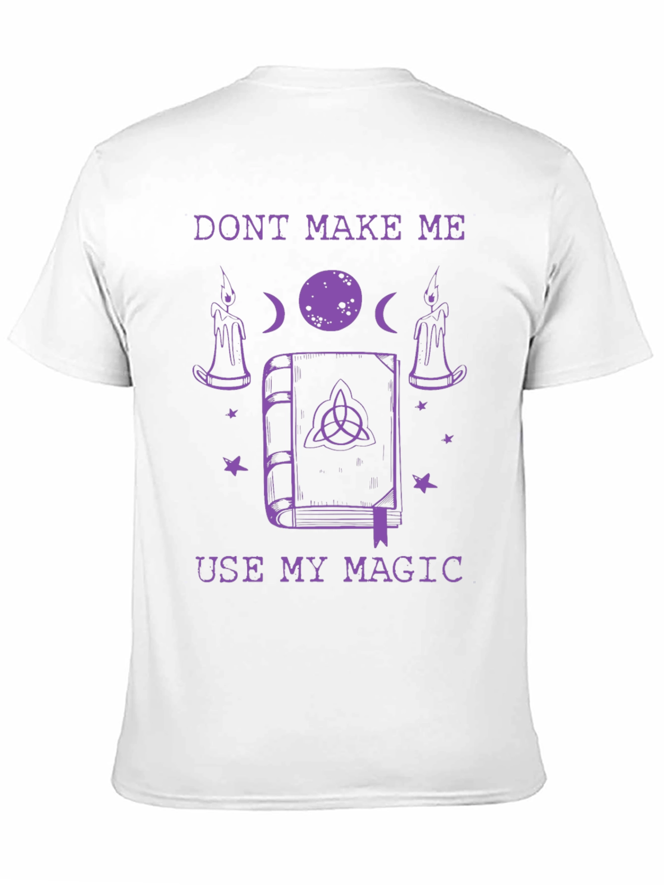 Dont Make Me Use My Magic Graphic T-Shirt