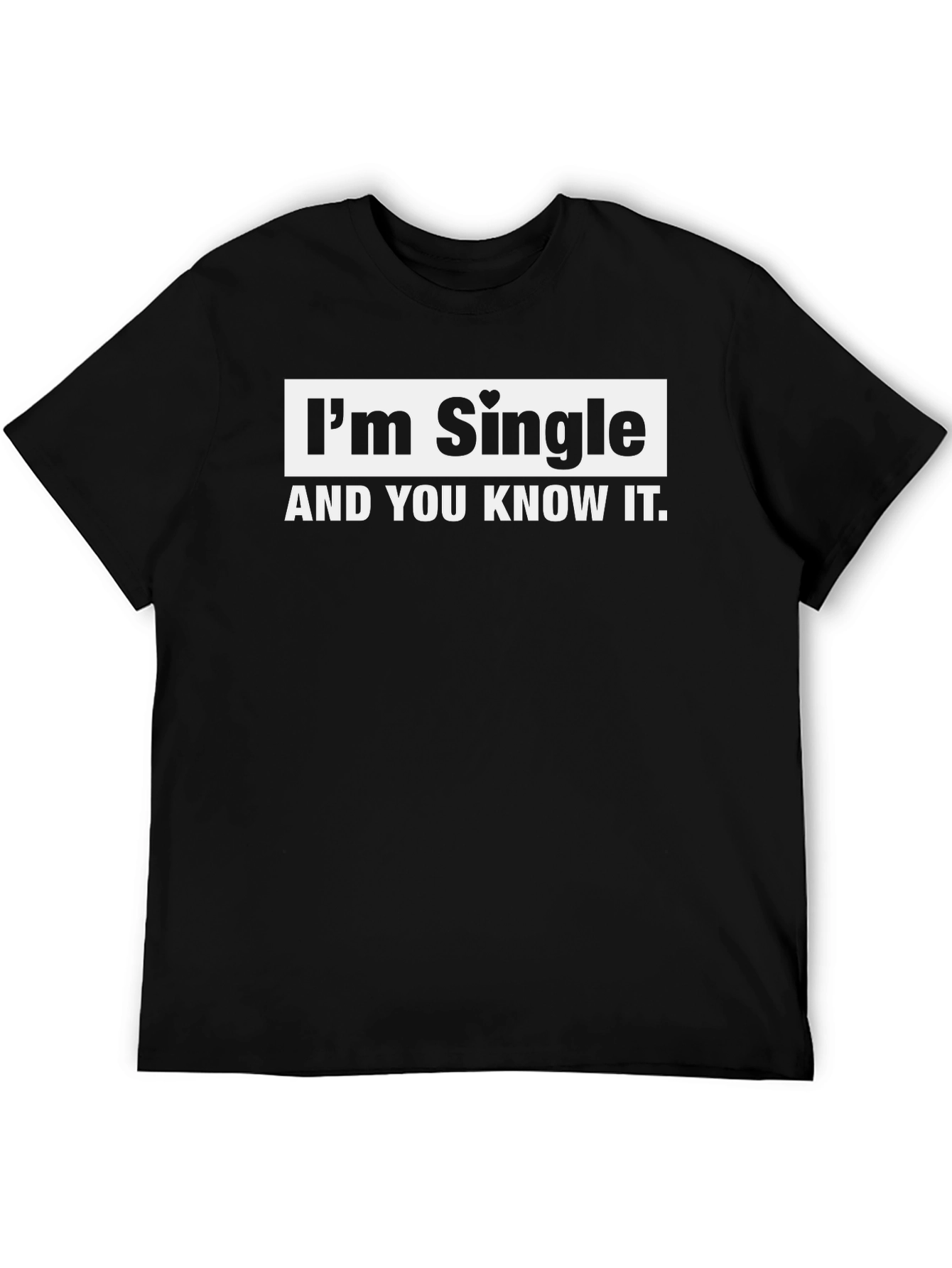 Im Single And You Know It T-Shirt - Black