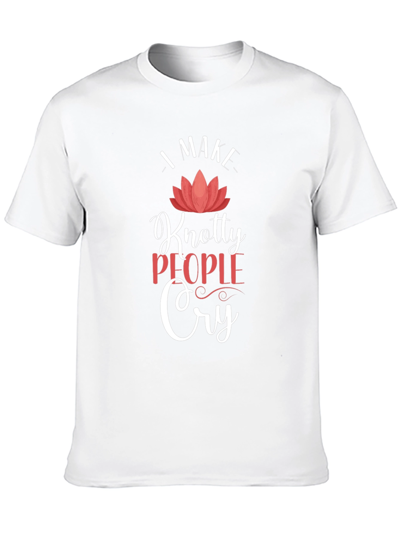 Knotty People Cry T-Shirt - Funny Sarcastic Tee