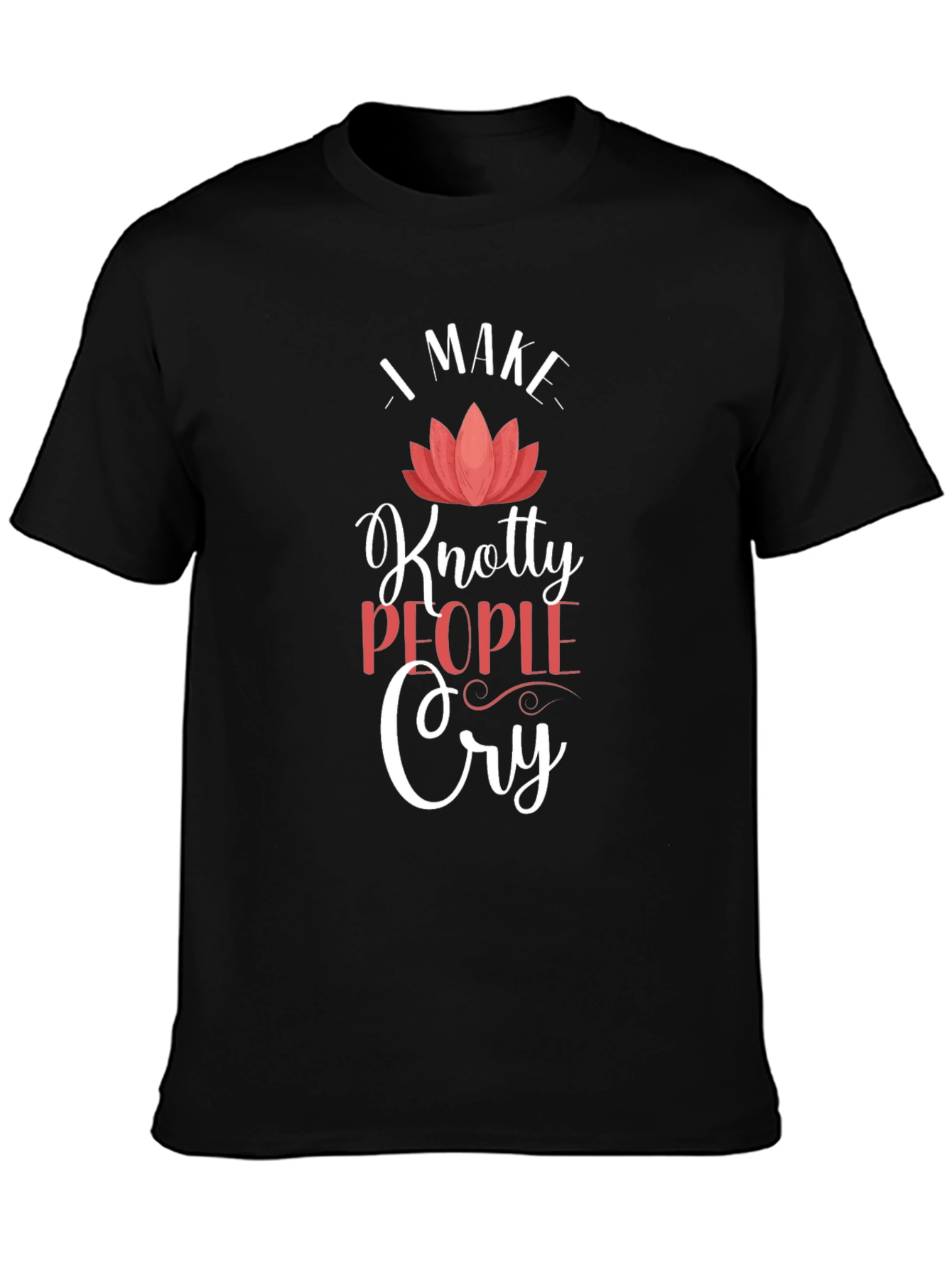 Knotty People Cry T-Shirt - Funny Sarcastic Tee
