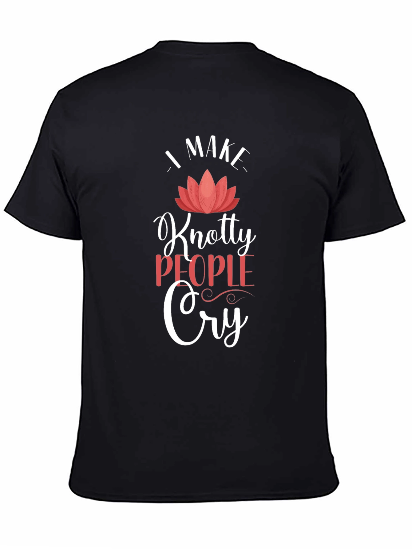 Knotty People Cry T-Shirt - Funny Sarcastic Tee