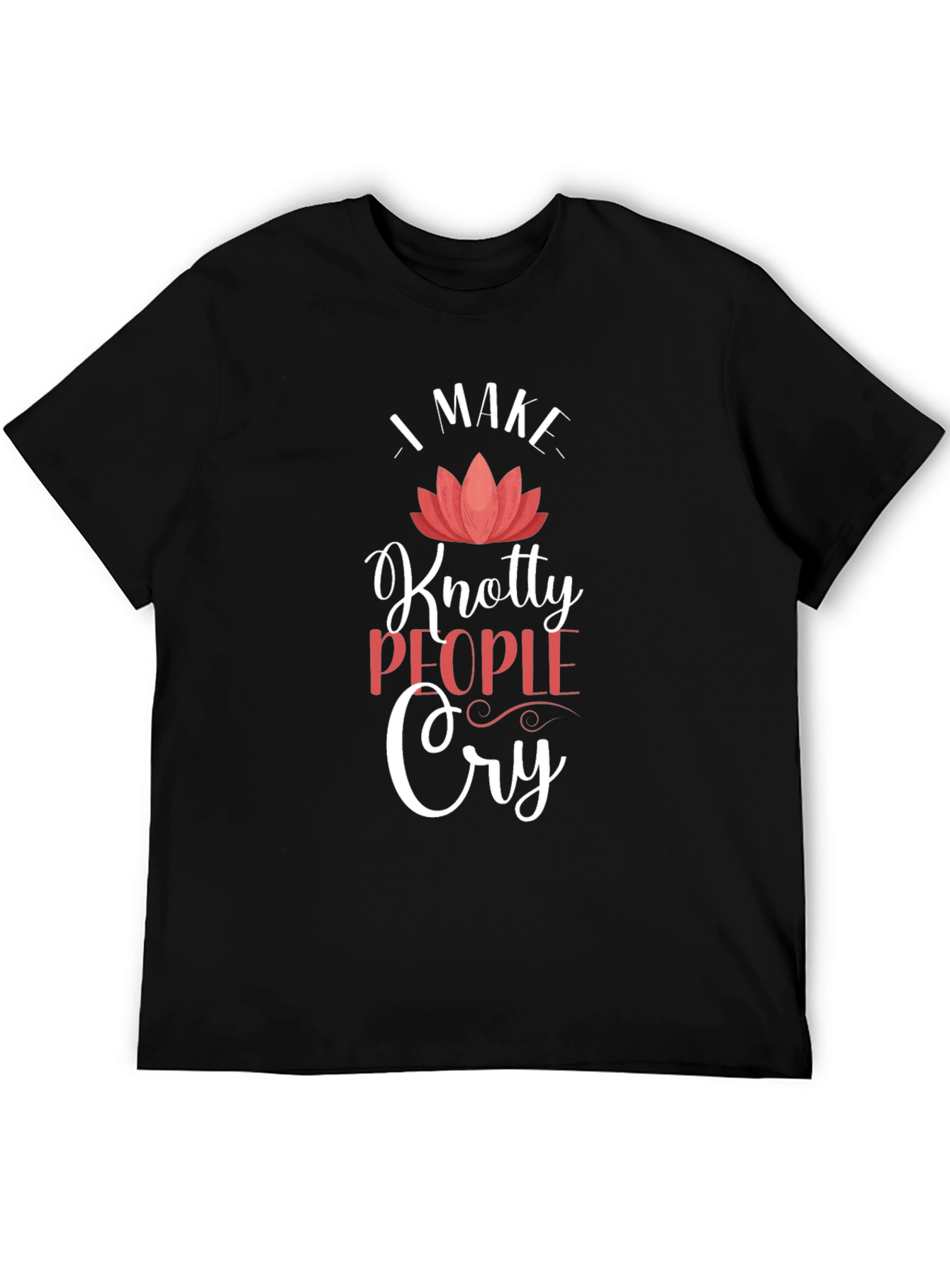 Knotty People Cry T-Shirt - Funny Sarcastic Tee