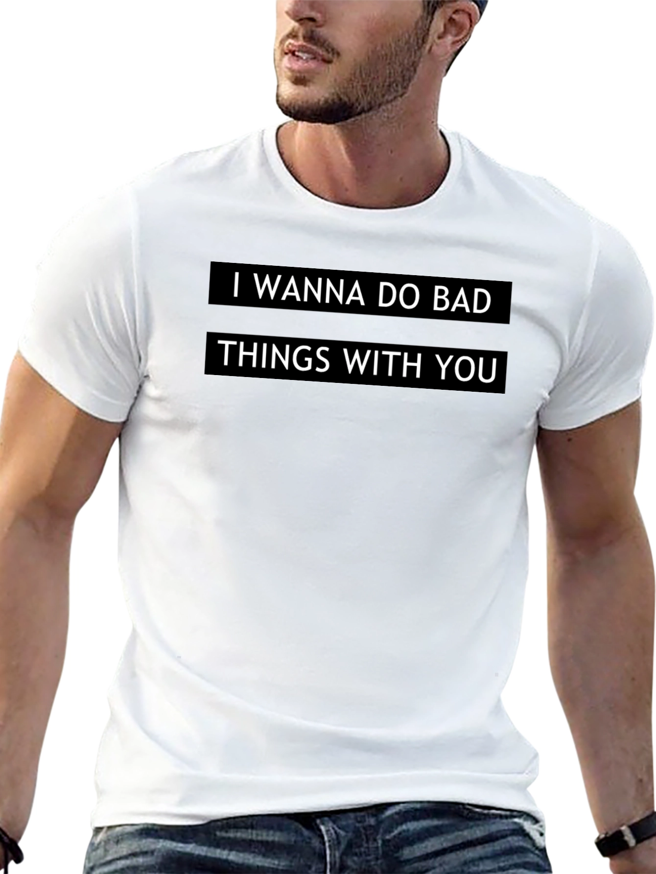 I Wanna Do Bad Things T-Shirt