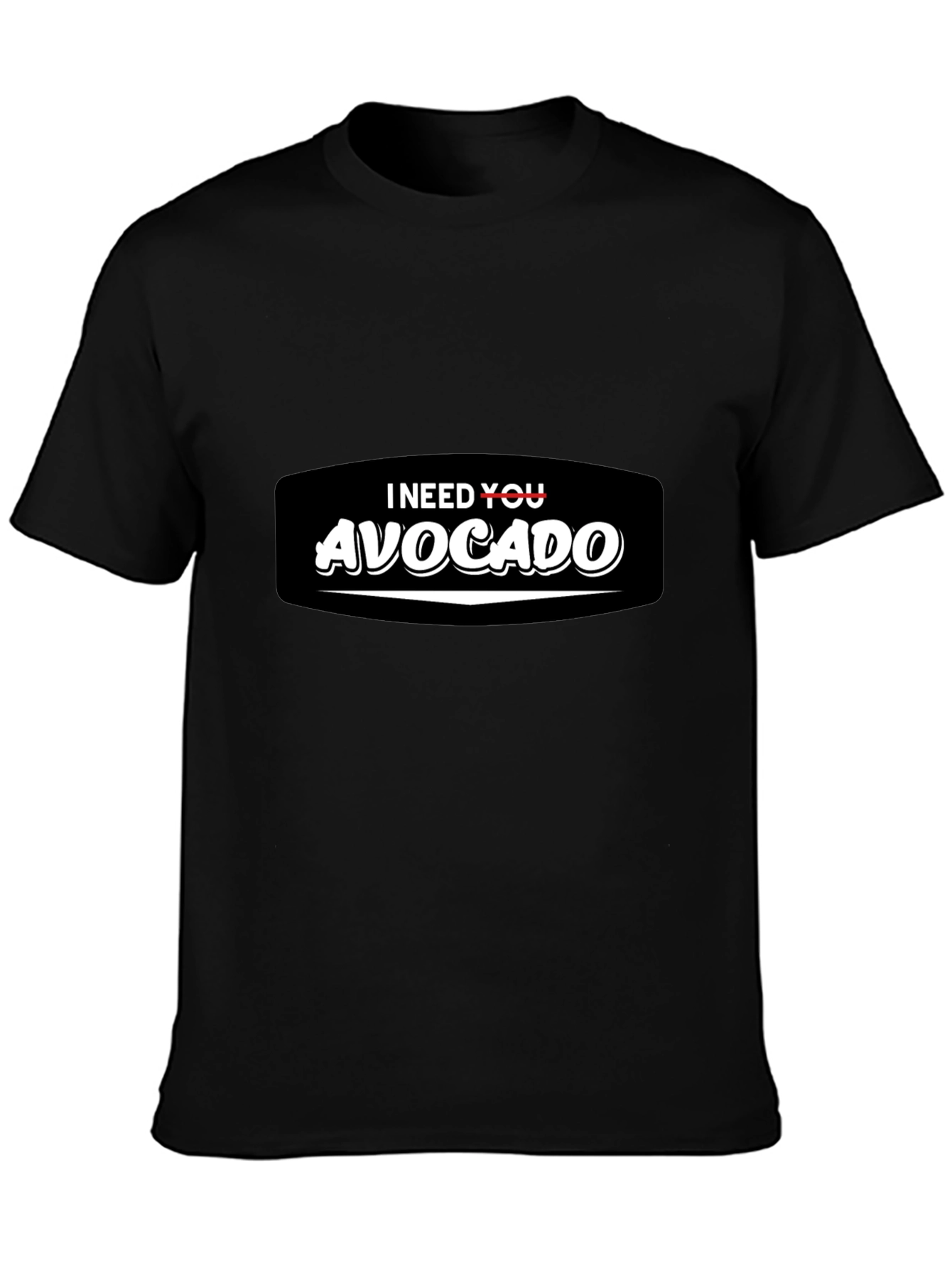 I Need You Avocado Black T-Shirt