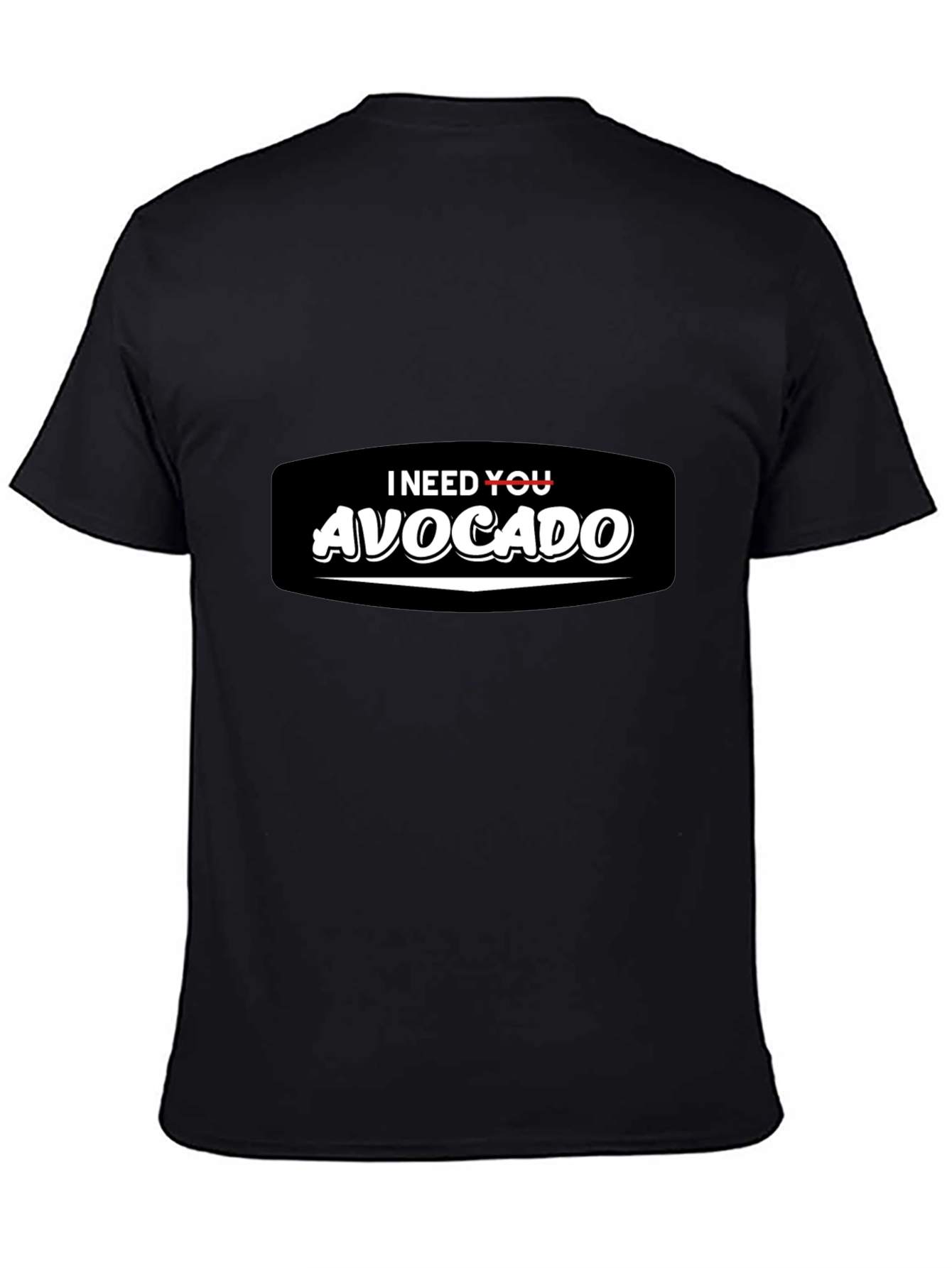 I Need You Avocado Black T-Shirt
