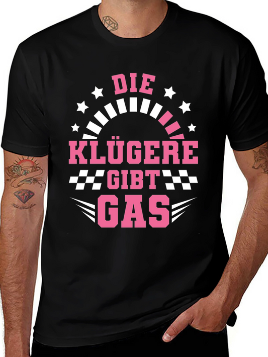 Die Klügere Gibt Gas T-Shirt