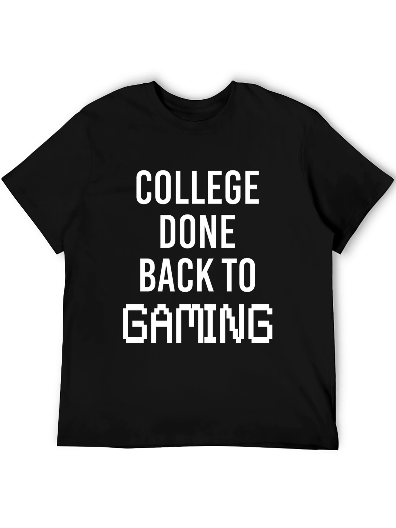 College Done Back to Gaming T-Shirt