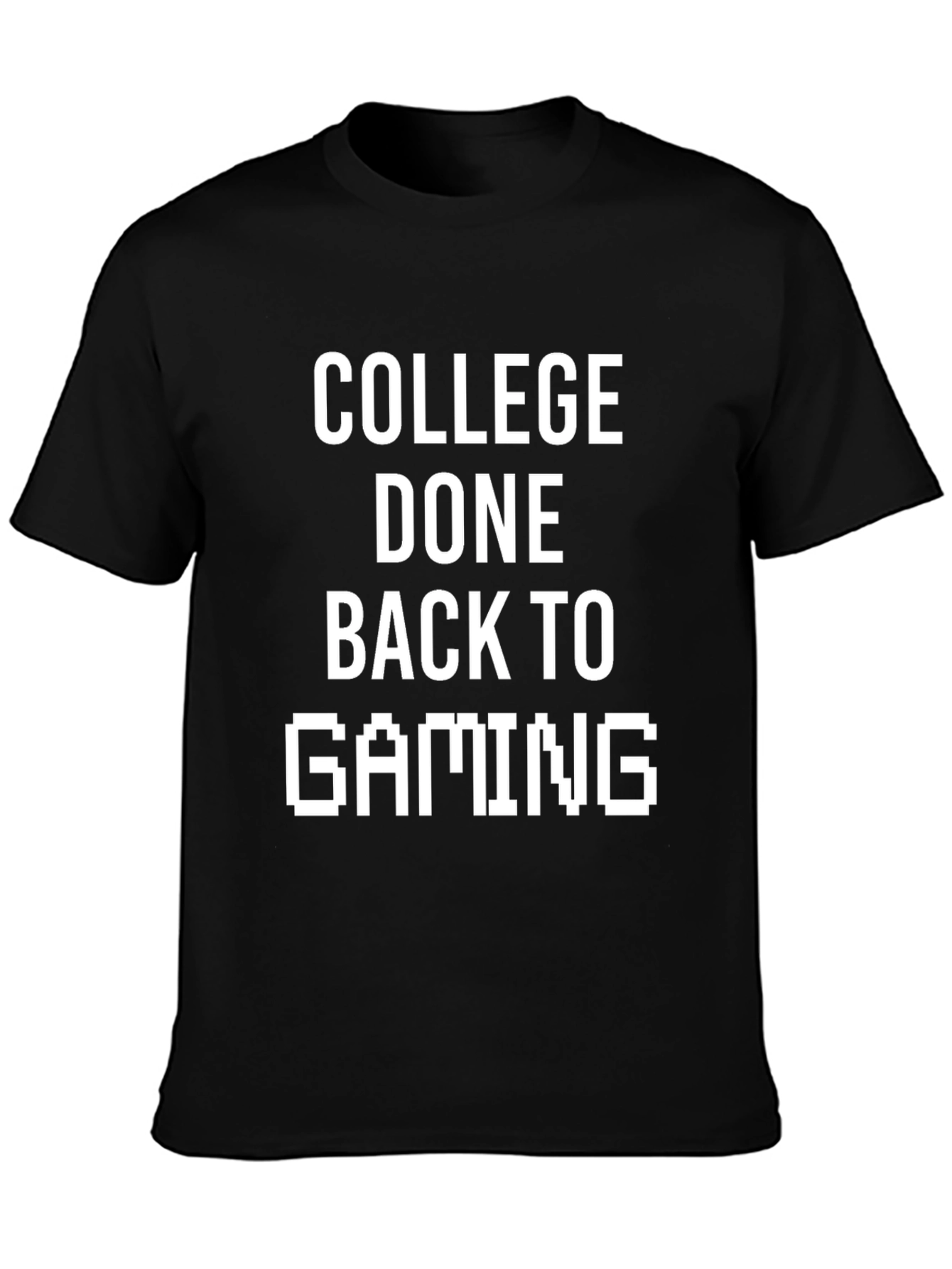 College Done Back to Gaming T-Shirt